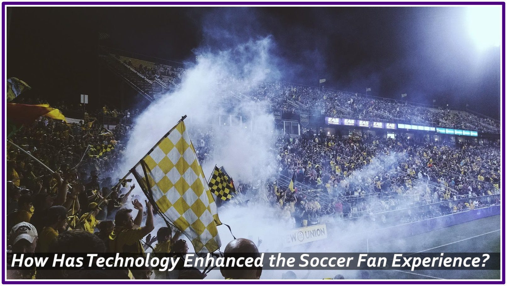 How Has Technology Enhanced the Soccer Fan Experience?