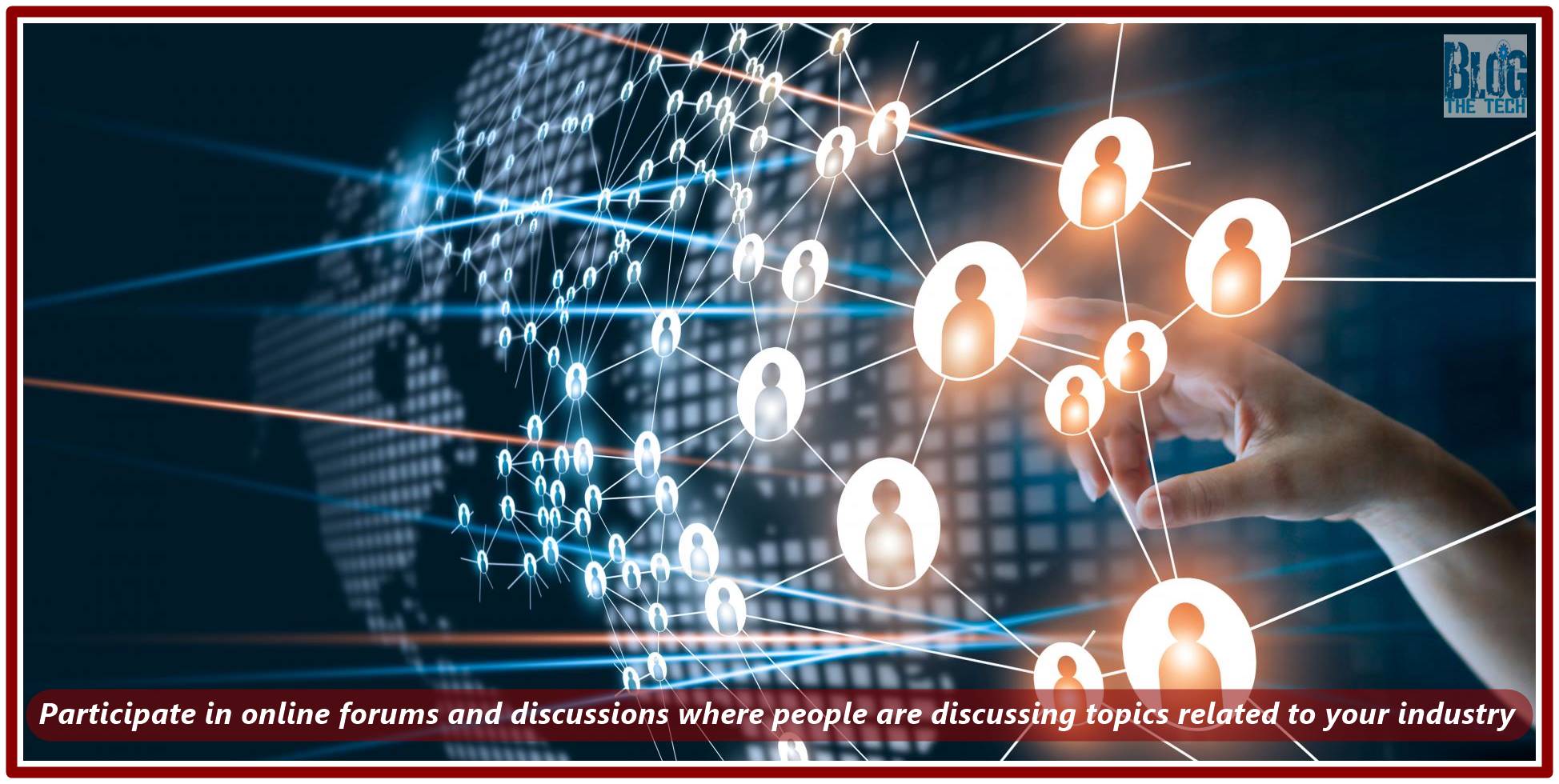 Participate in online forums and discussions where people are discussing topics related to your industry