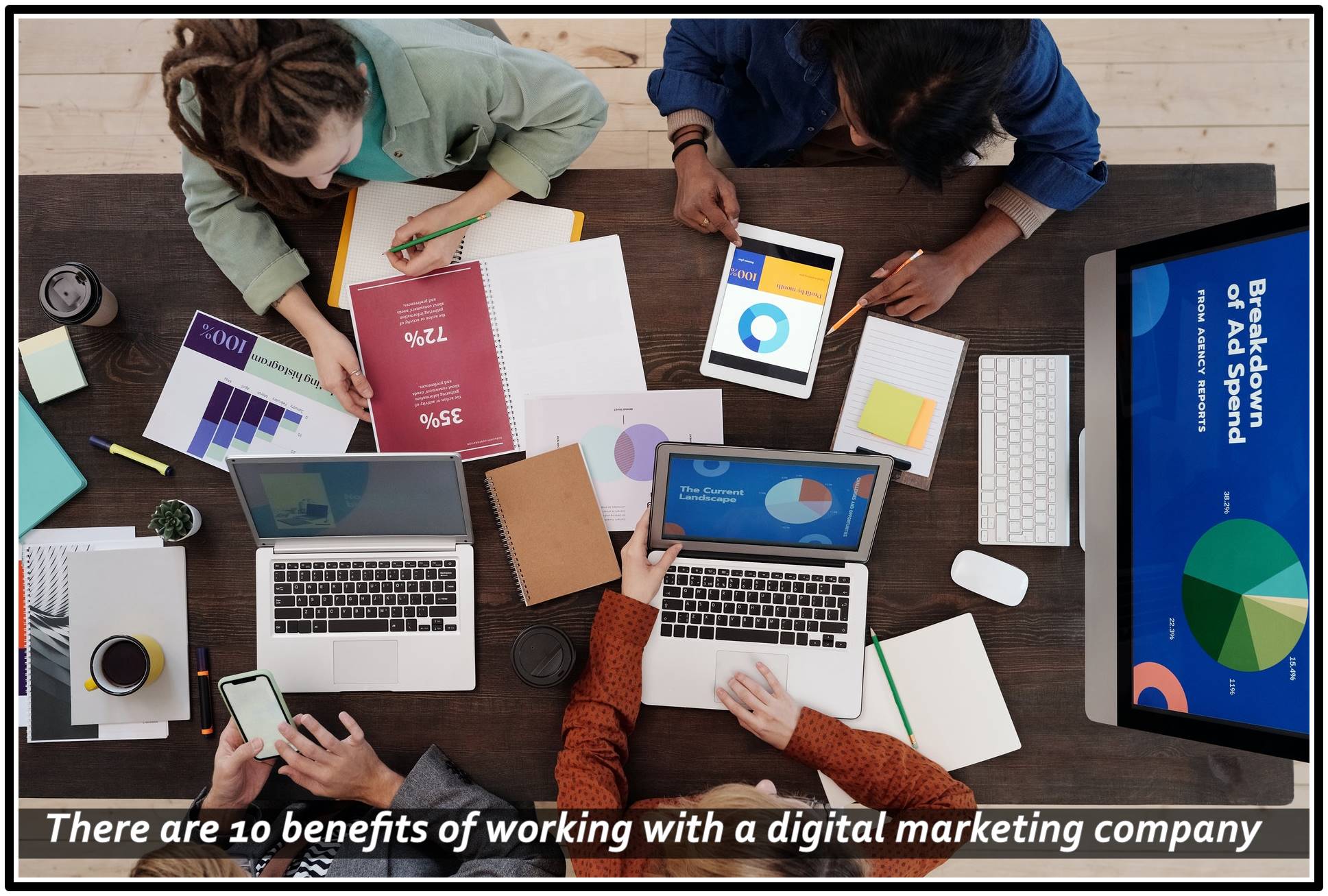 There are 10 benefits of working with a digital marketing company