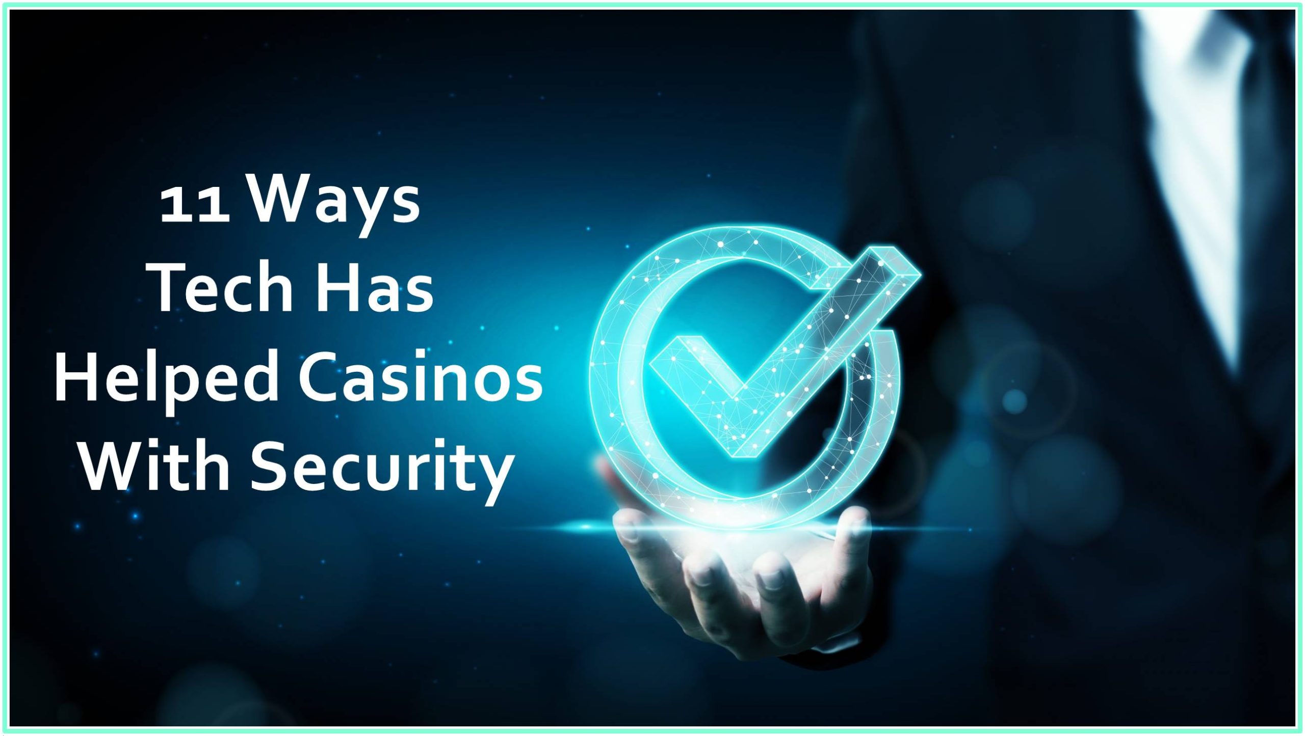 11 Ways Tech Has Helped Casinos With Security