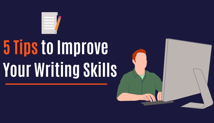 5 Tips To Improve Your Writing Skills