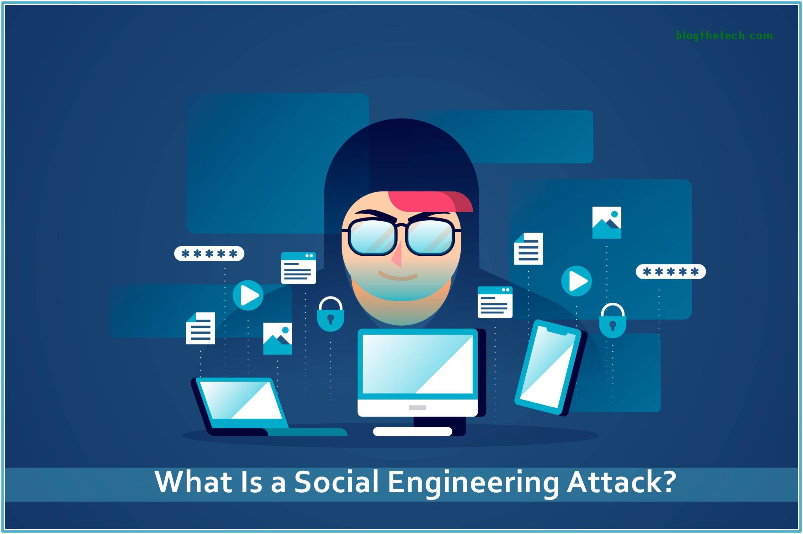 What Is a Social Engineering Attack?