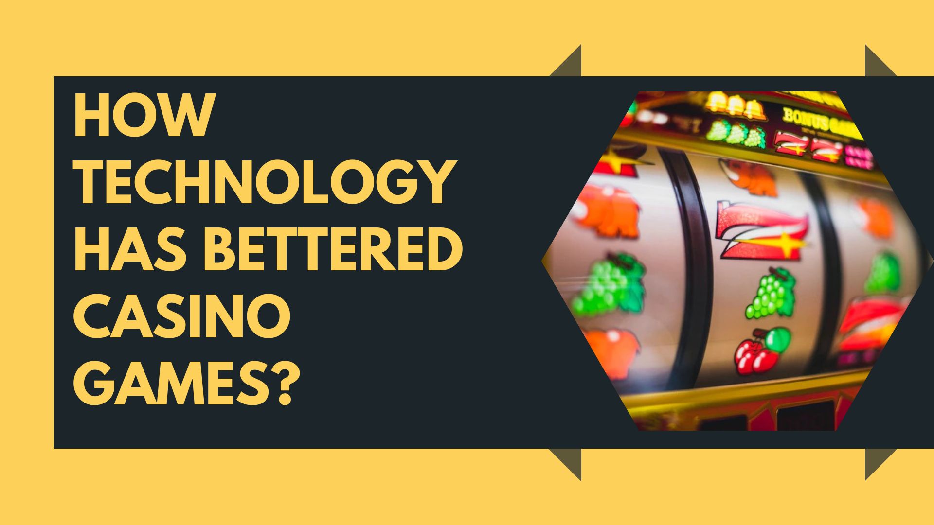 How Technology has bettered Casino Games?