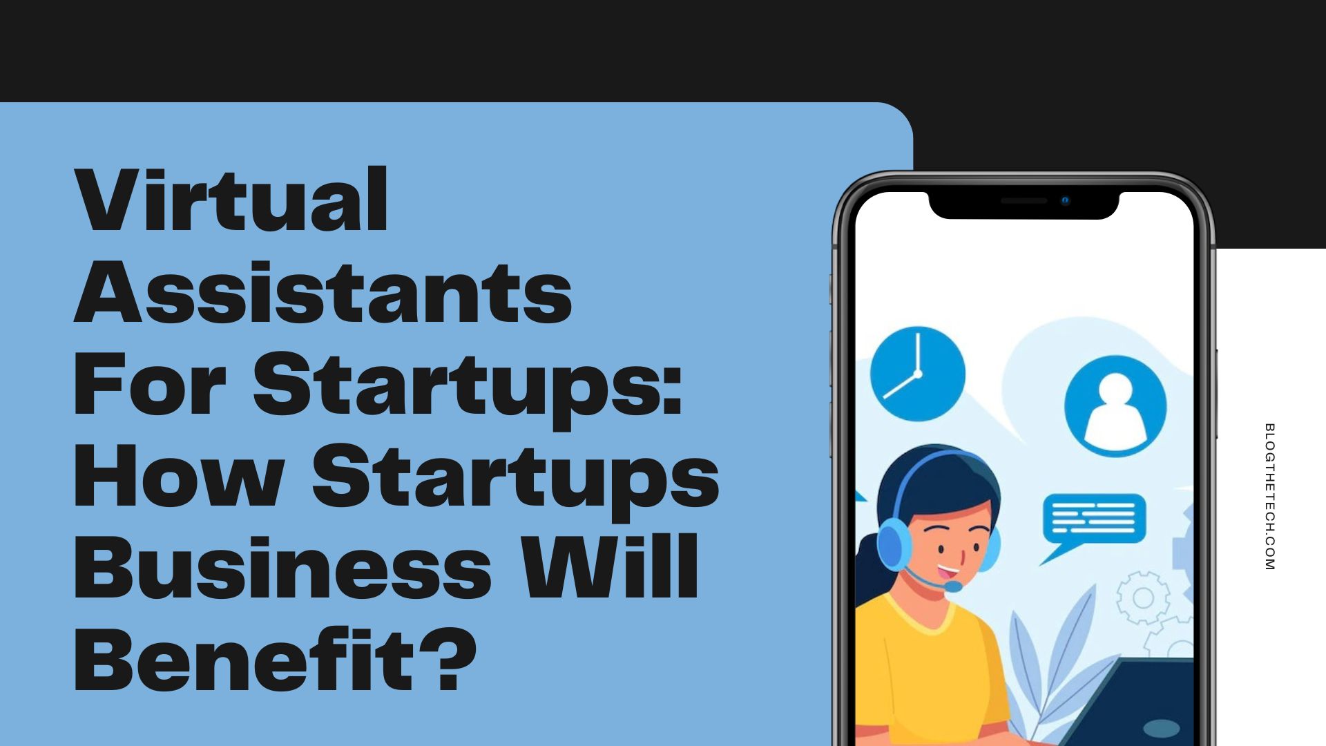 Virtual Assistants For Startups: How Startups Business Will Benefit?