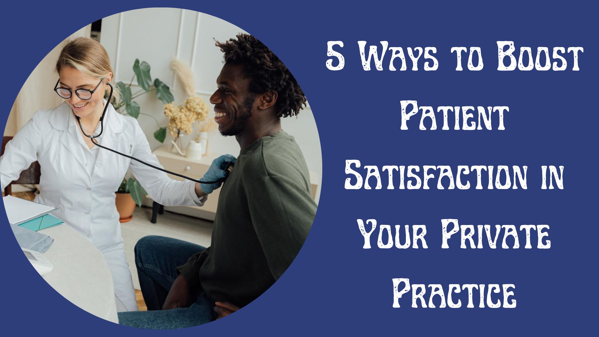 5 Ways to Boost Patient Satisfaction in Your Private Practice
