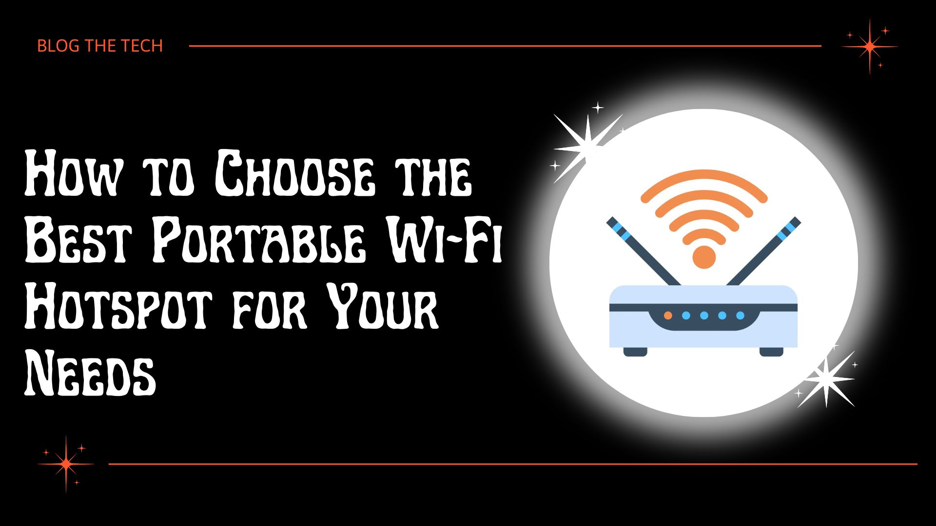 How to Choose the Best Portable Wi-Fi Hotspot for Your Needs