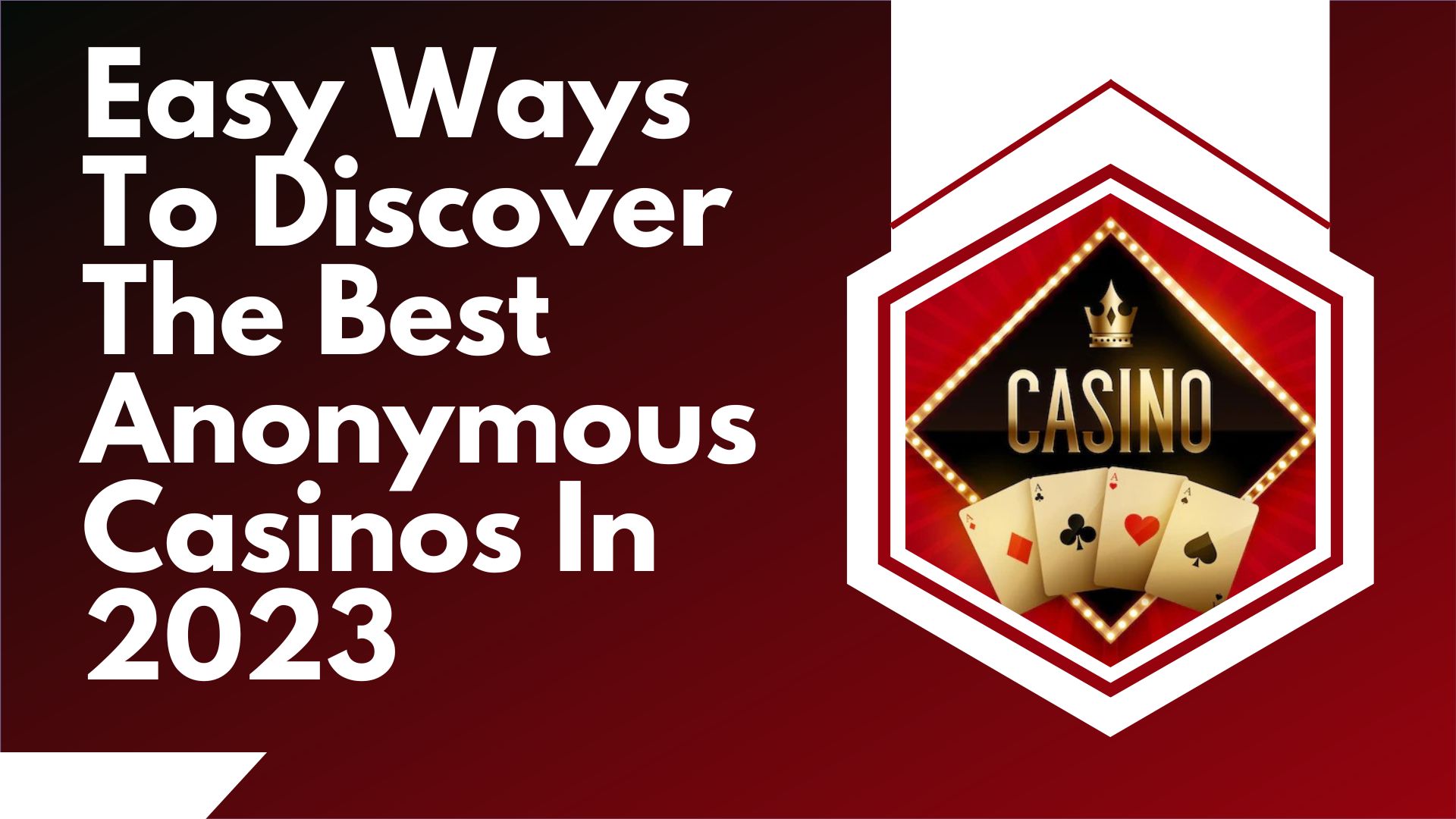 Easy Ways To Discover The Best Anonymous Casinos In 2023