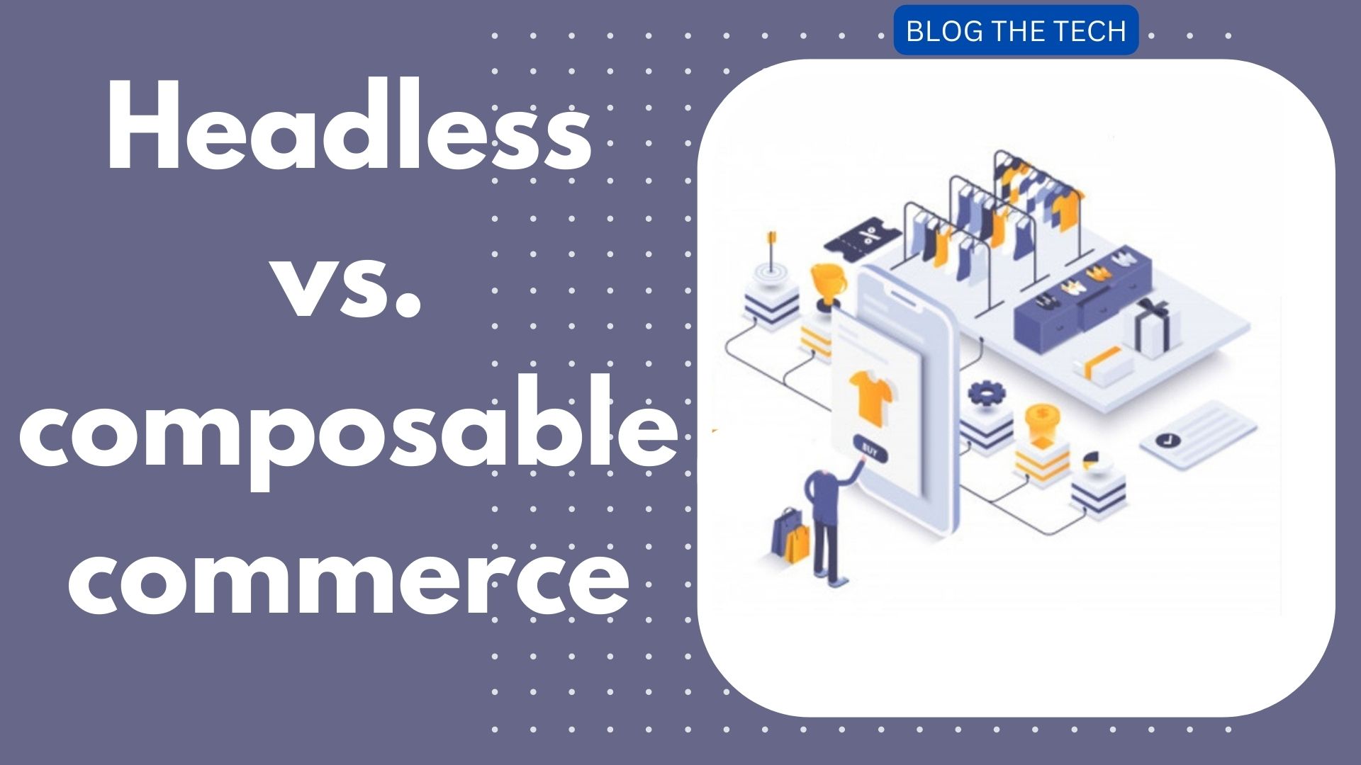 Headless vs. composable commerce