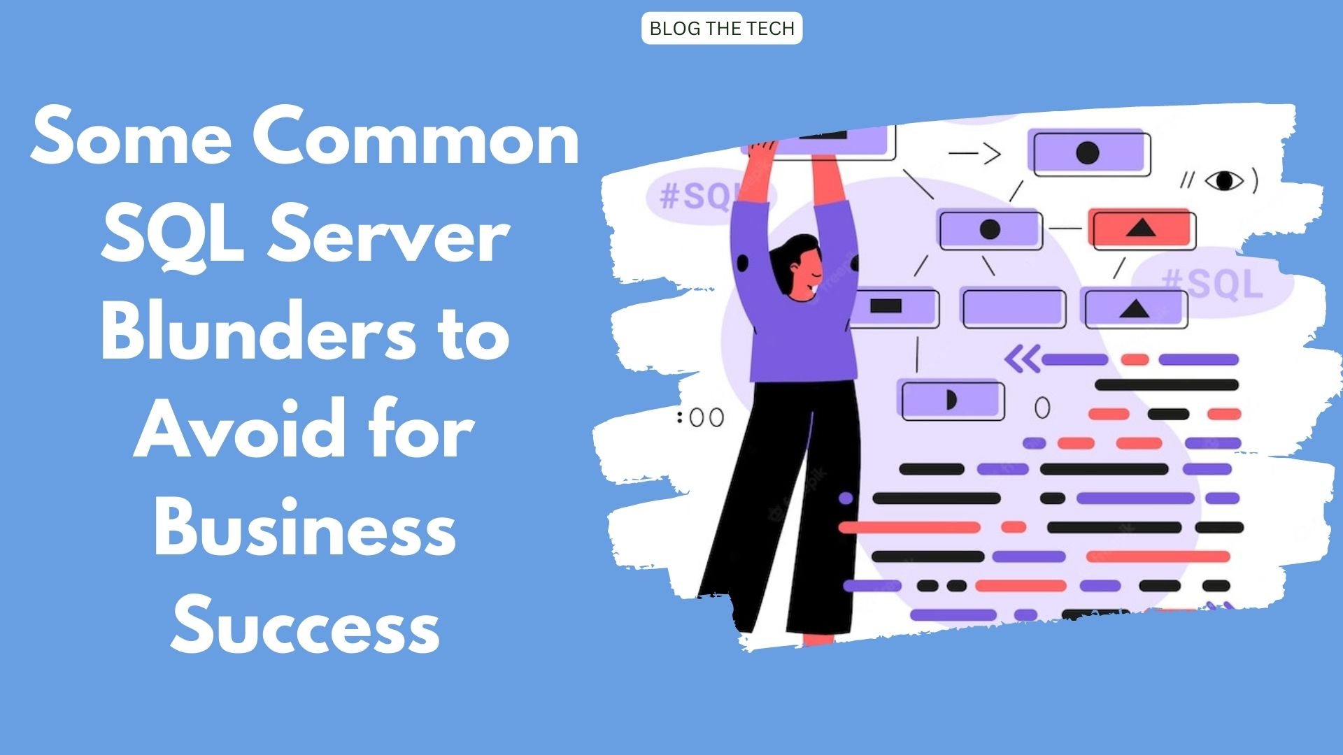 Some Common SQL Server Blunders to Avoid for Business Success