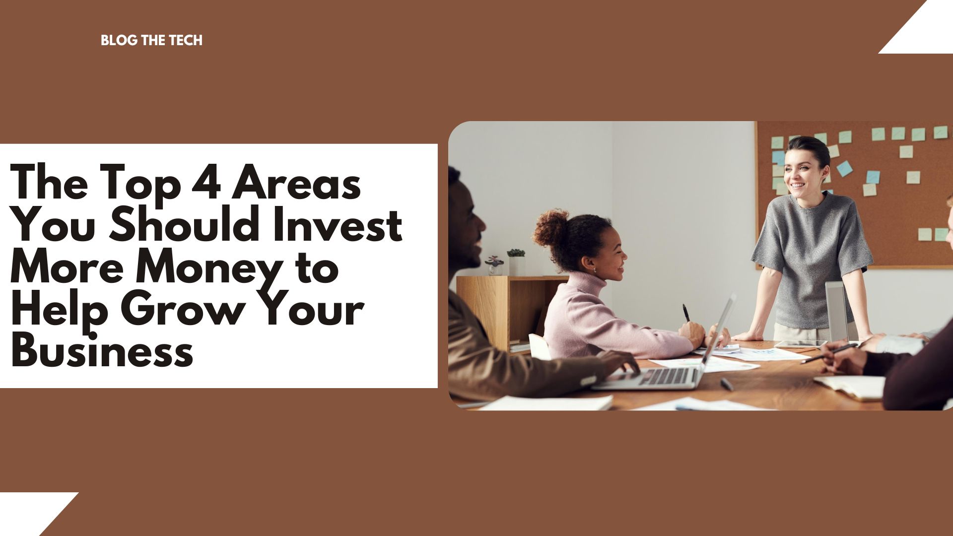 The Top 4 Areas You Should Invest More Money to Help Grow Your Business