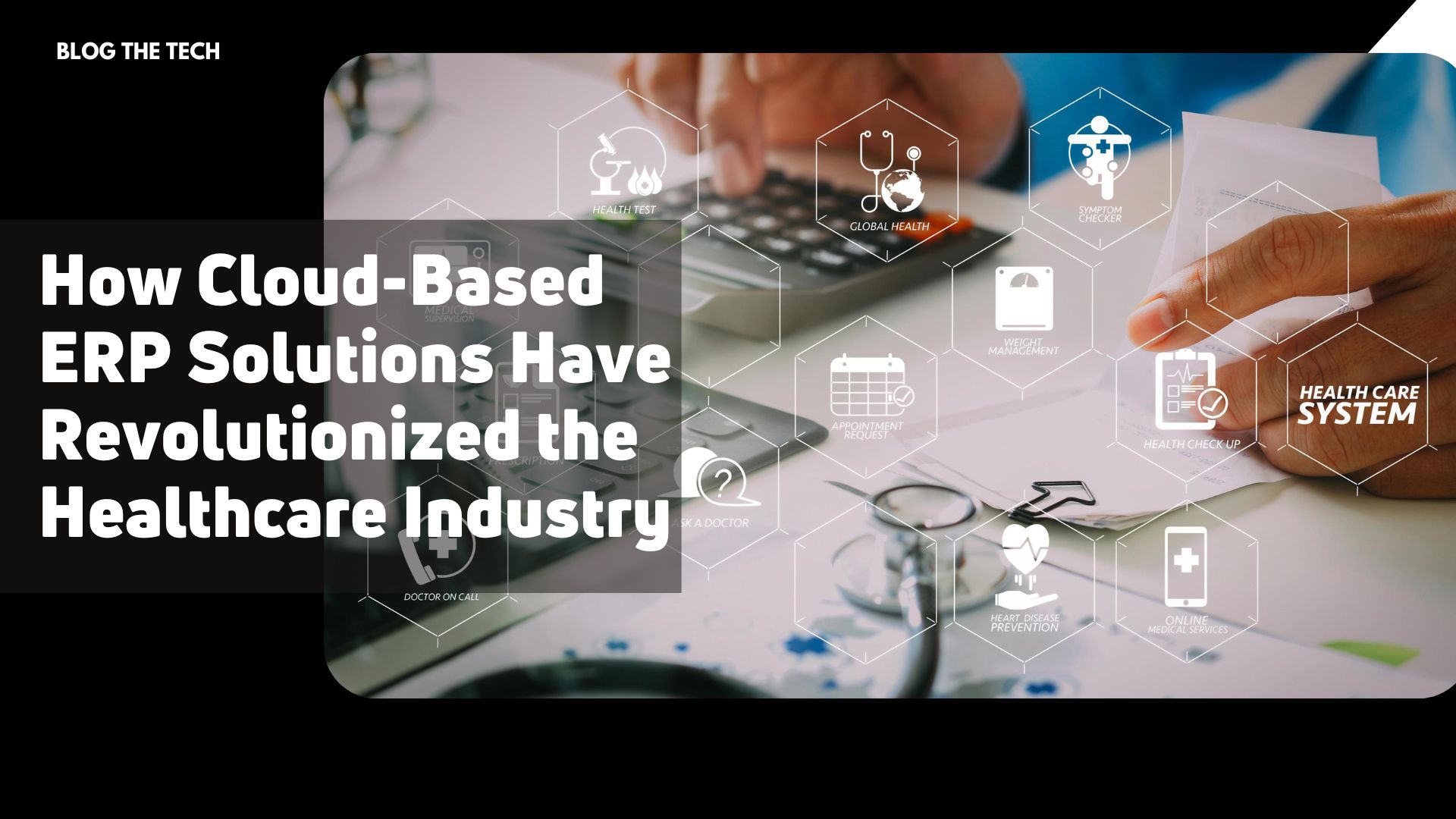 How Cloud Based ERP Solutions Have Revolutionized the Healthcare Industry