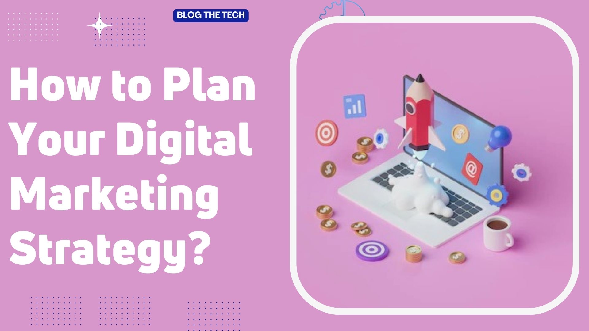How to Plan Your Digital Marketing Strategy?