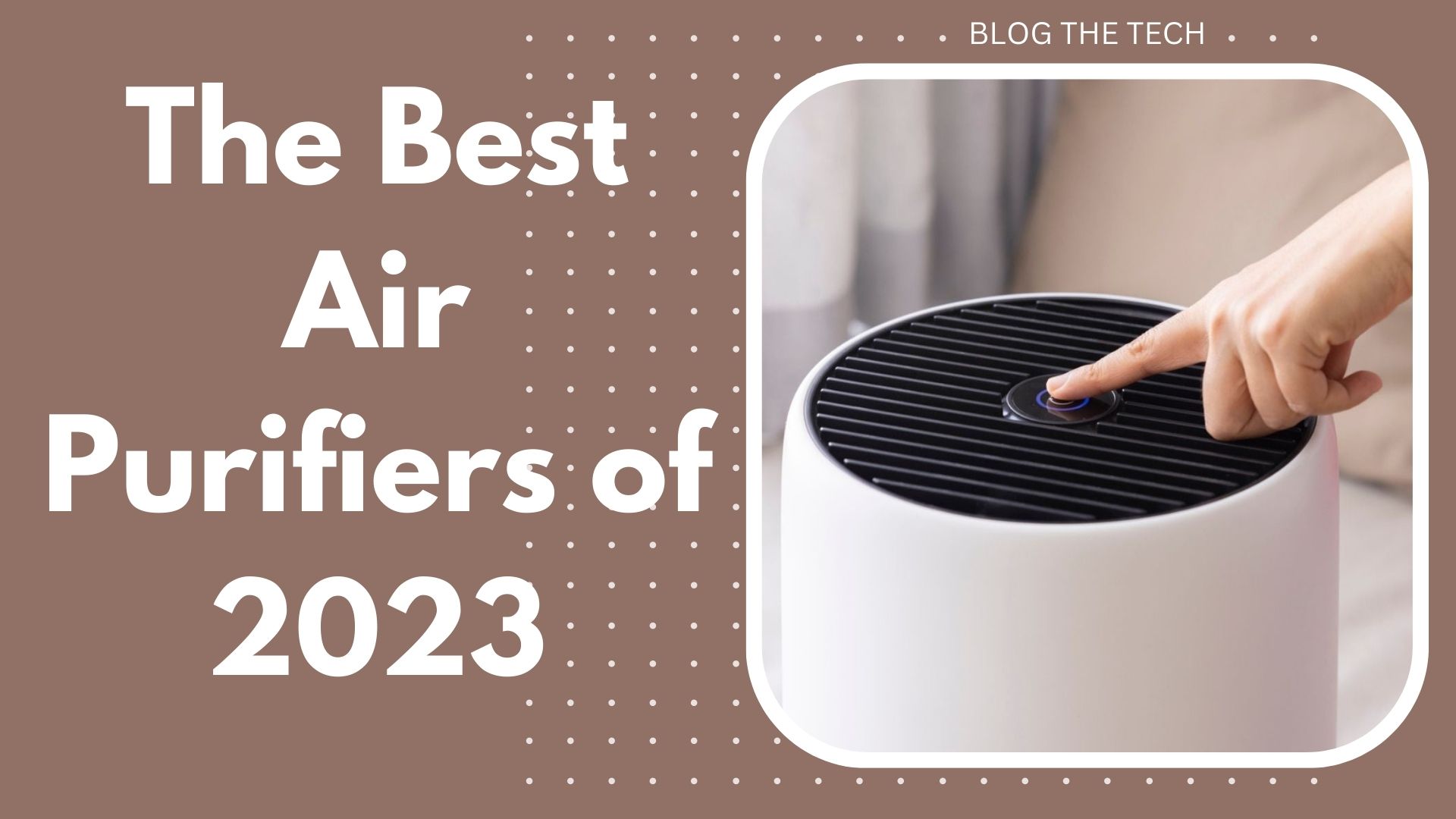 The Best Air Purifiers of 2023