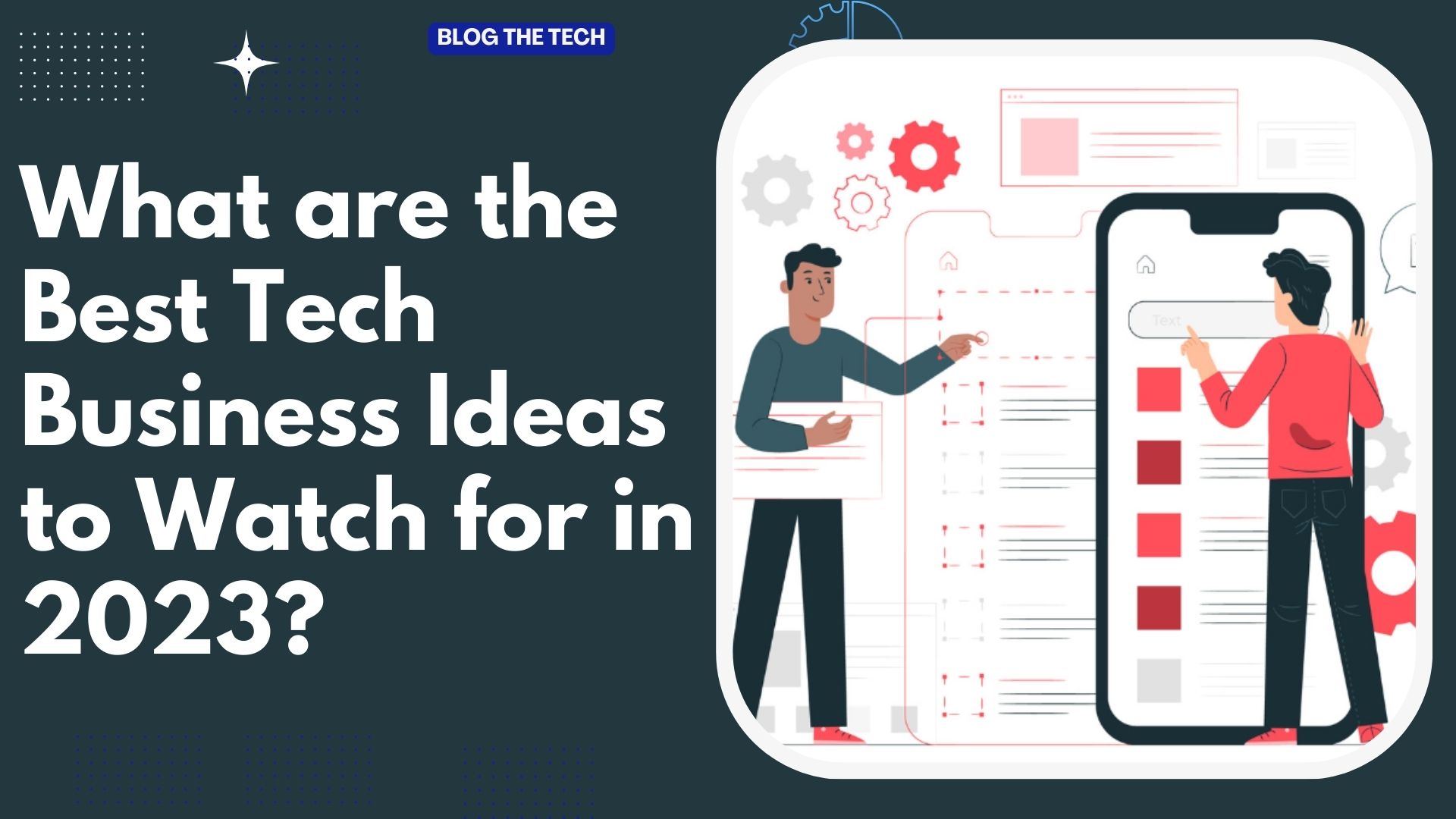 What are the Best Tech Business Ideas to Watch for in 2023?