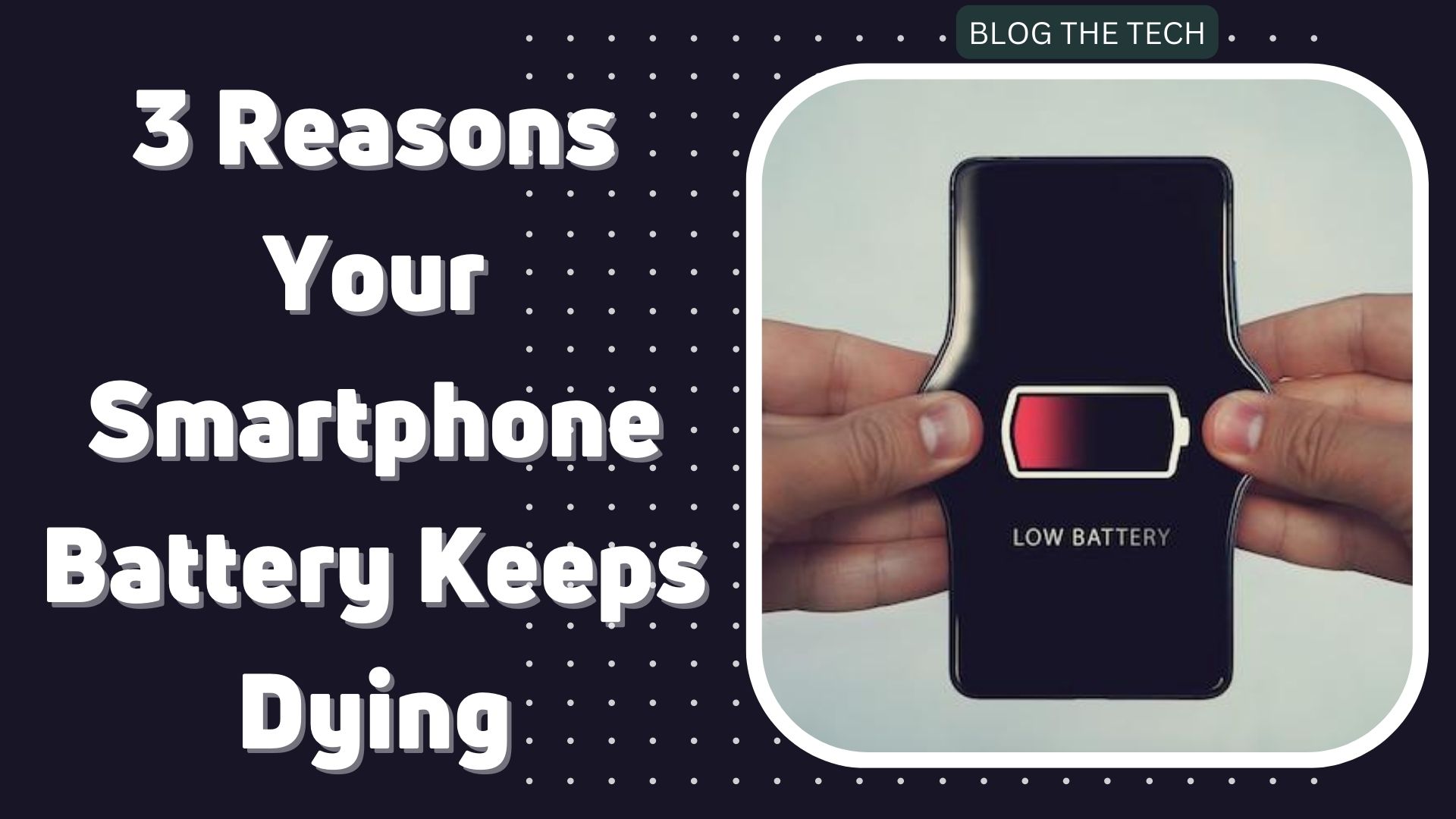 3 Reasons Smartphone Battery Keeps Dying