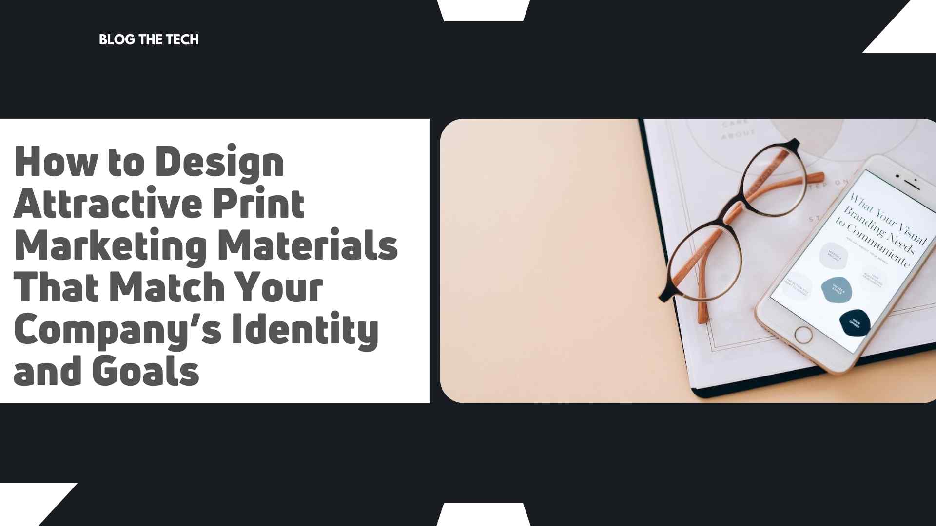 How to Design Attractive Print Marketing Materials That Match Your Companys Identity and Goals
