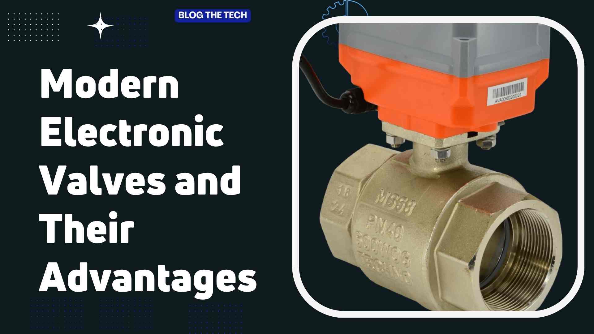 Modern Electronic Valves and Their Advantages