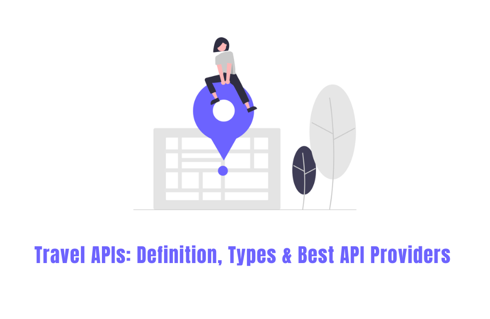 Travel APIs: Definition, Types & Best API Providers