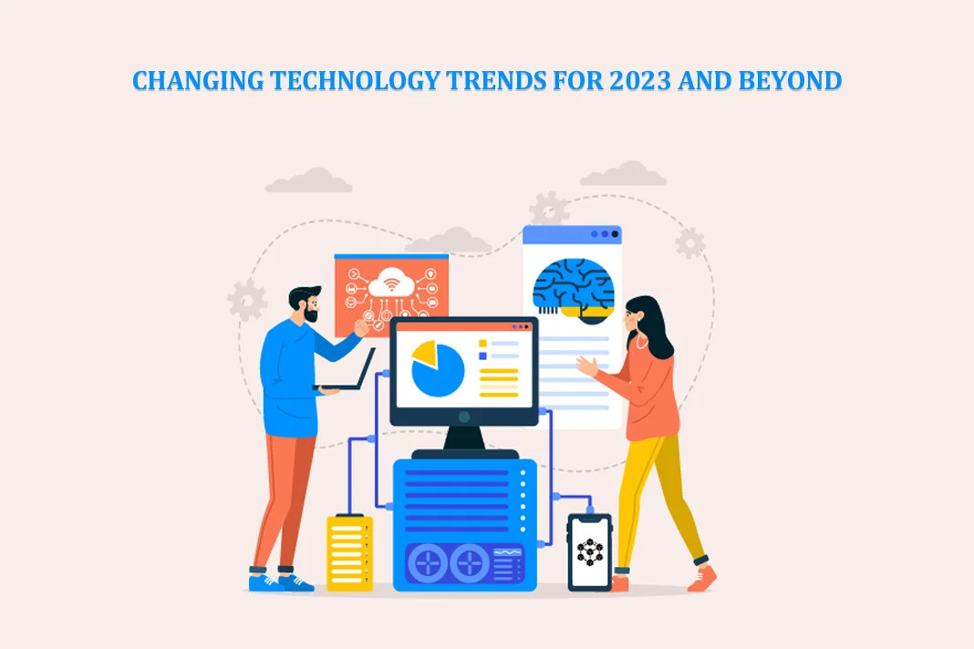 Changing Technology Trends for 2023 and Beyond