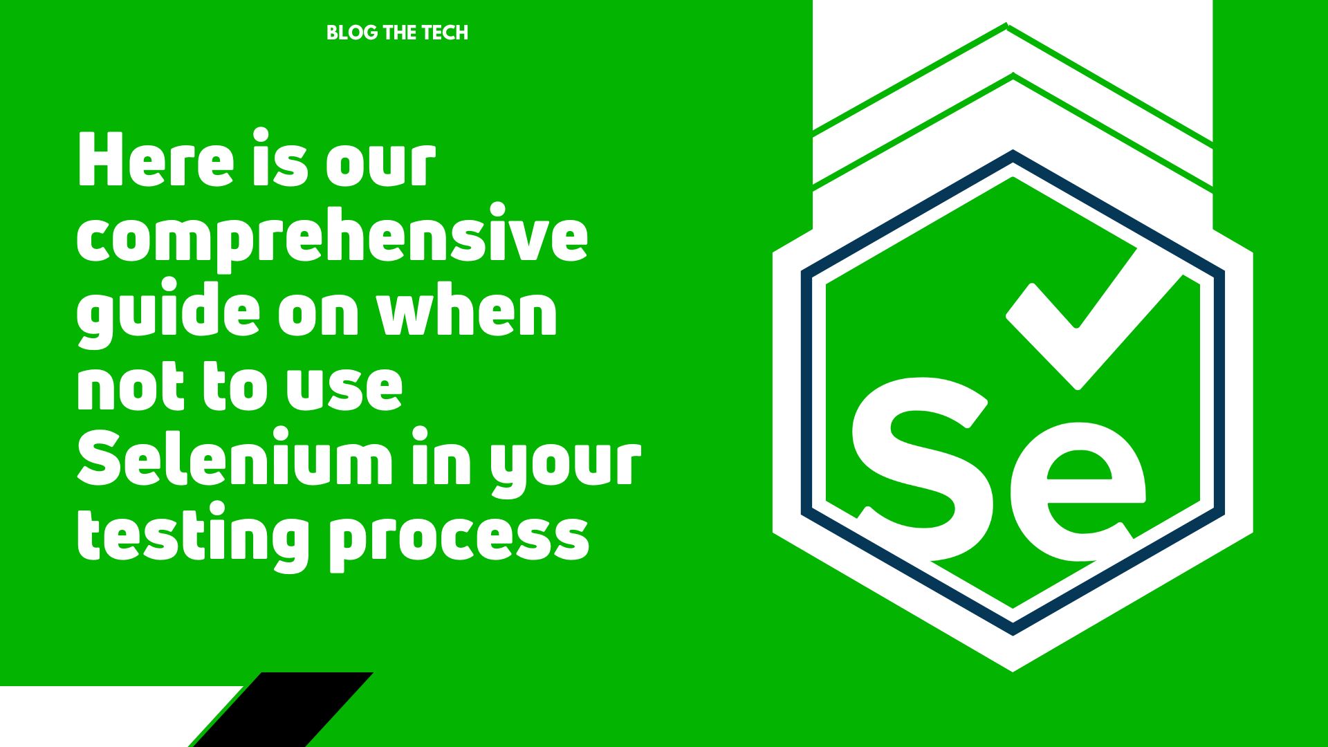 Here is our comprehensive guide on when not to use Selenium in your testing process