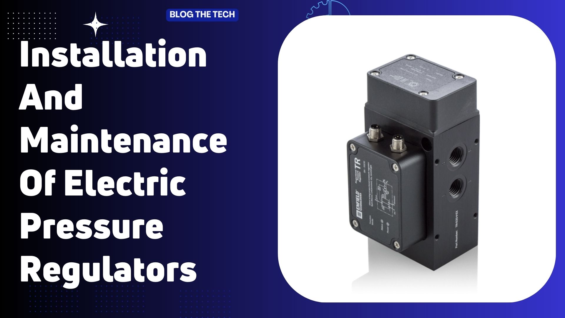 Installation And Maintenance Of Electric Pressure Regulators
