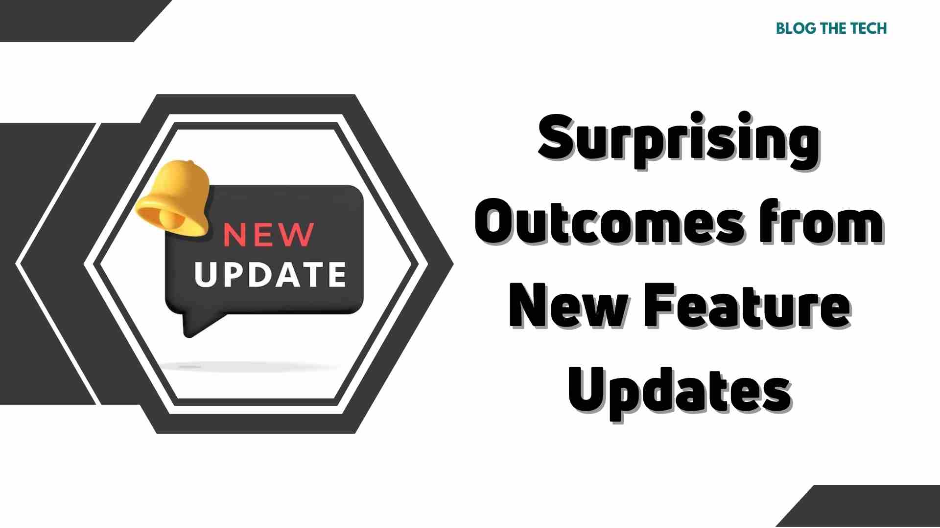 Surprising Outcomes from New Feature Updates