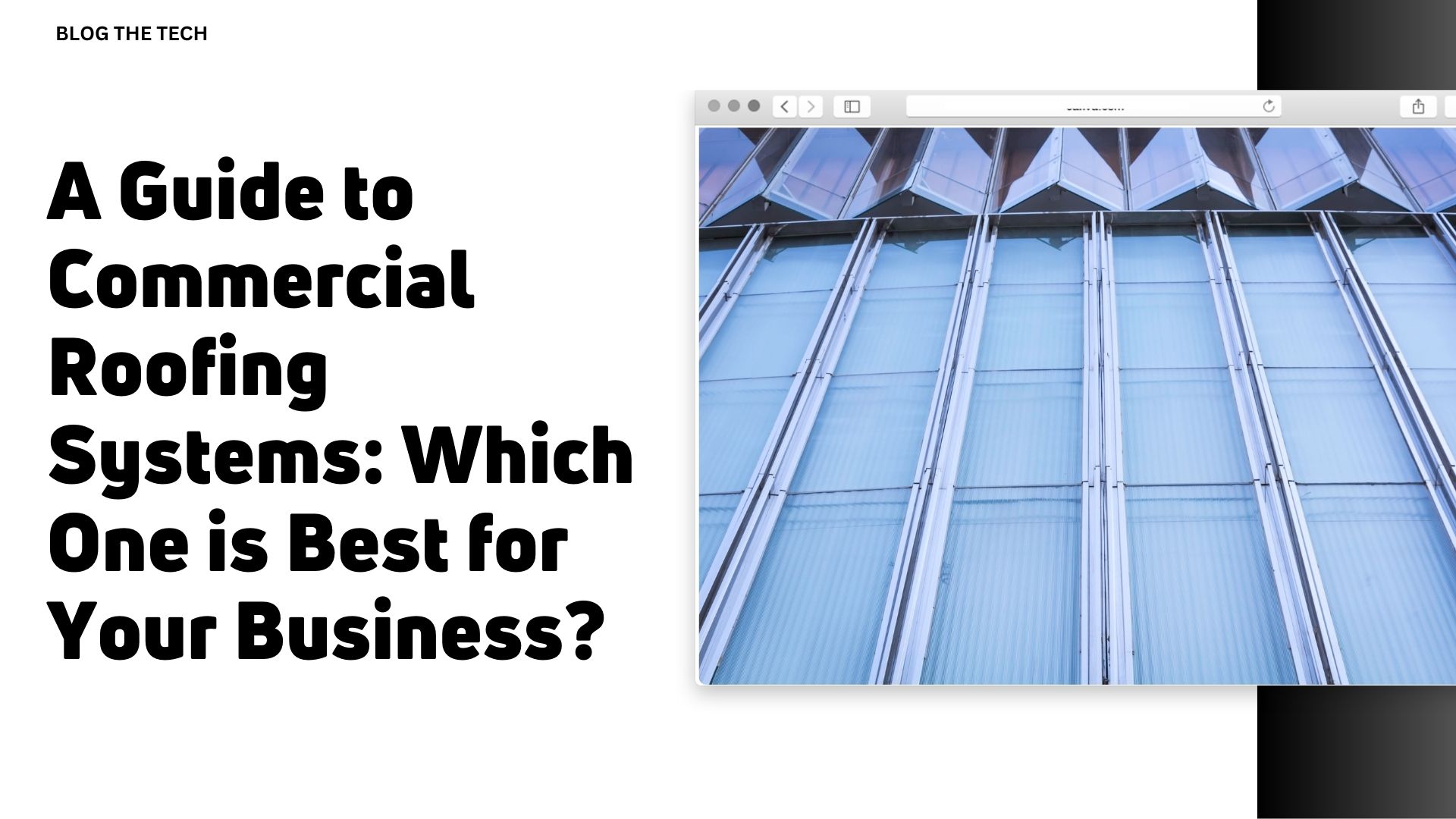 A Guide to Commercial Roofing Systems: Which One is Best for Your Business?