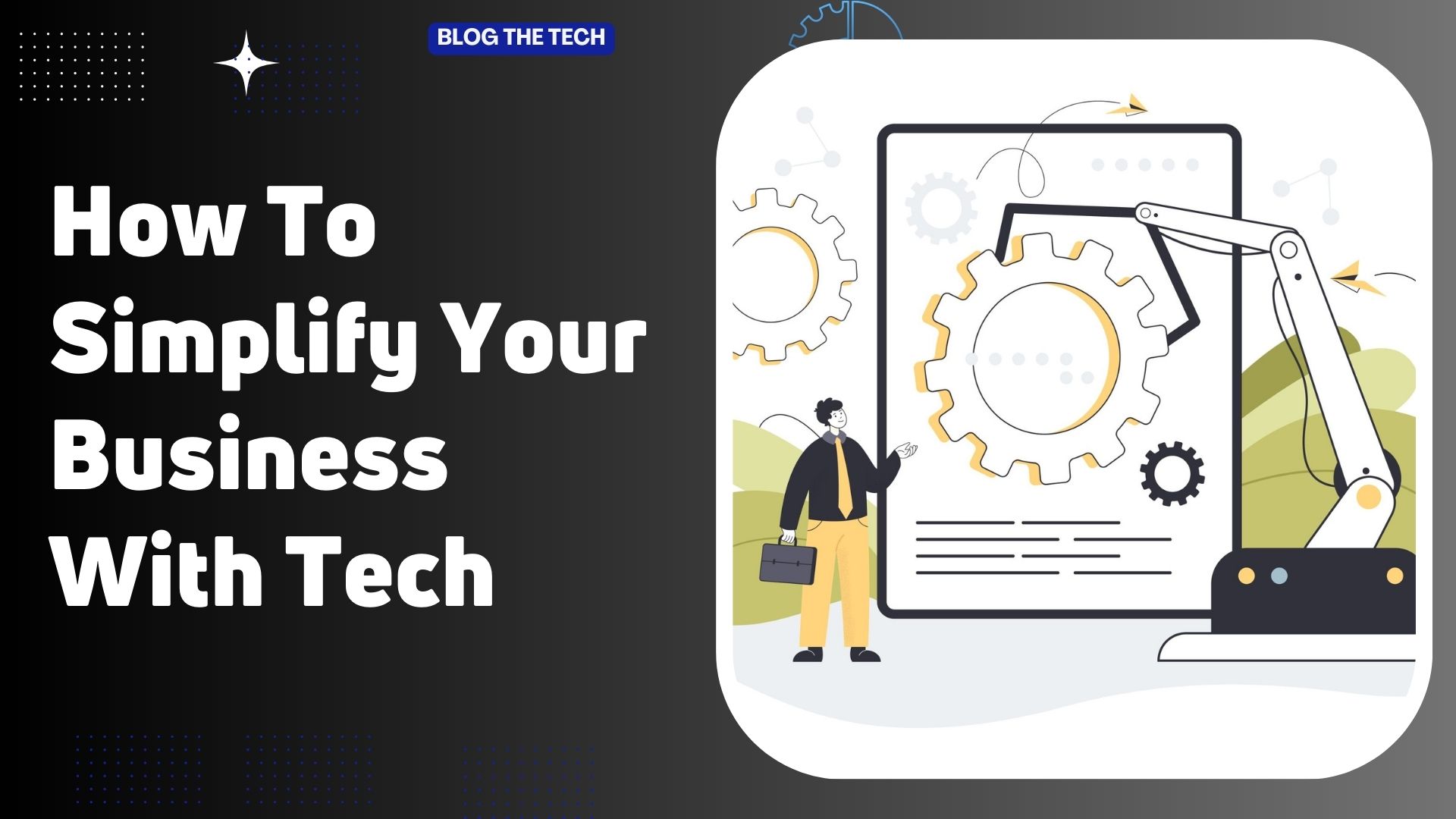 How To Simplify Your Business With Tech