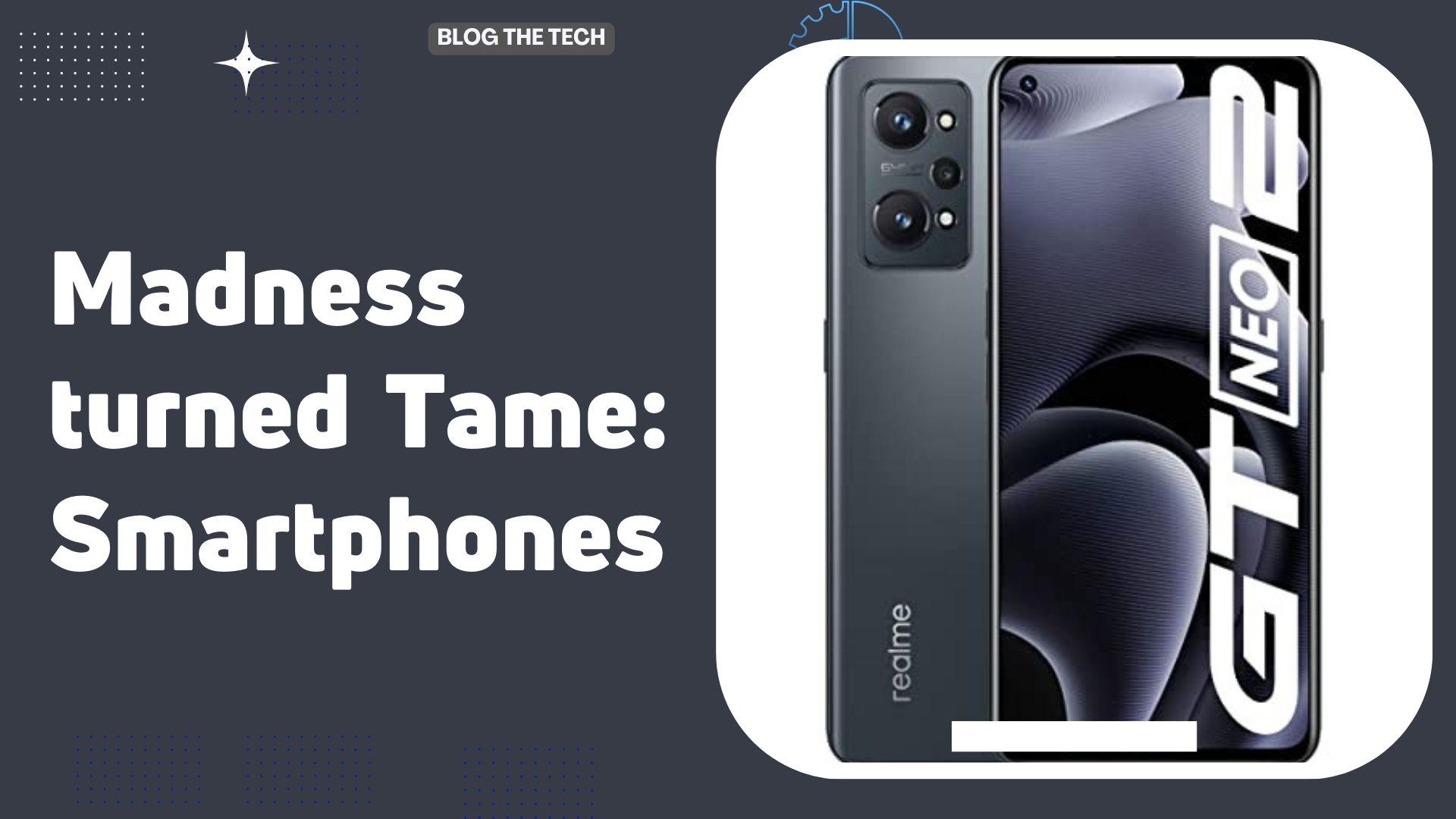 Madness turned Tame: Smartphones