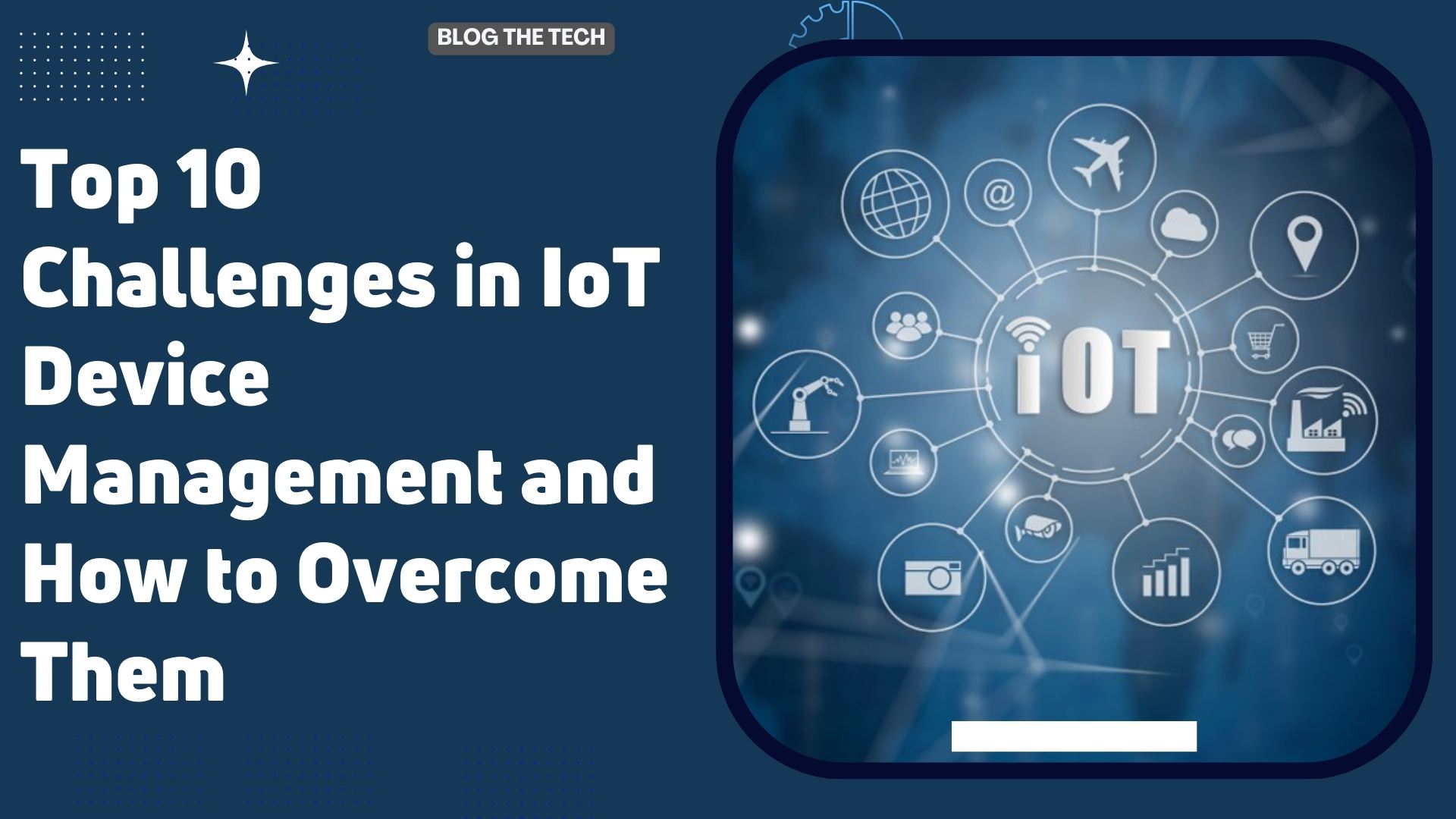 Top 10 Challenges in IoT Device Management and How to Overcome Them