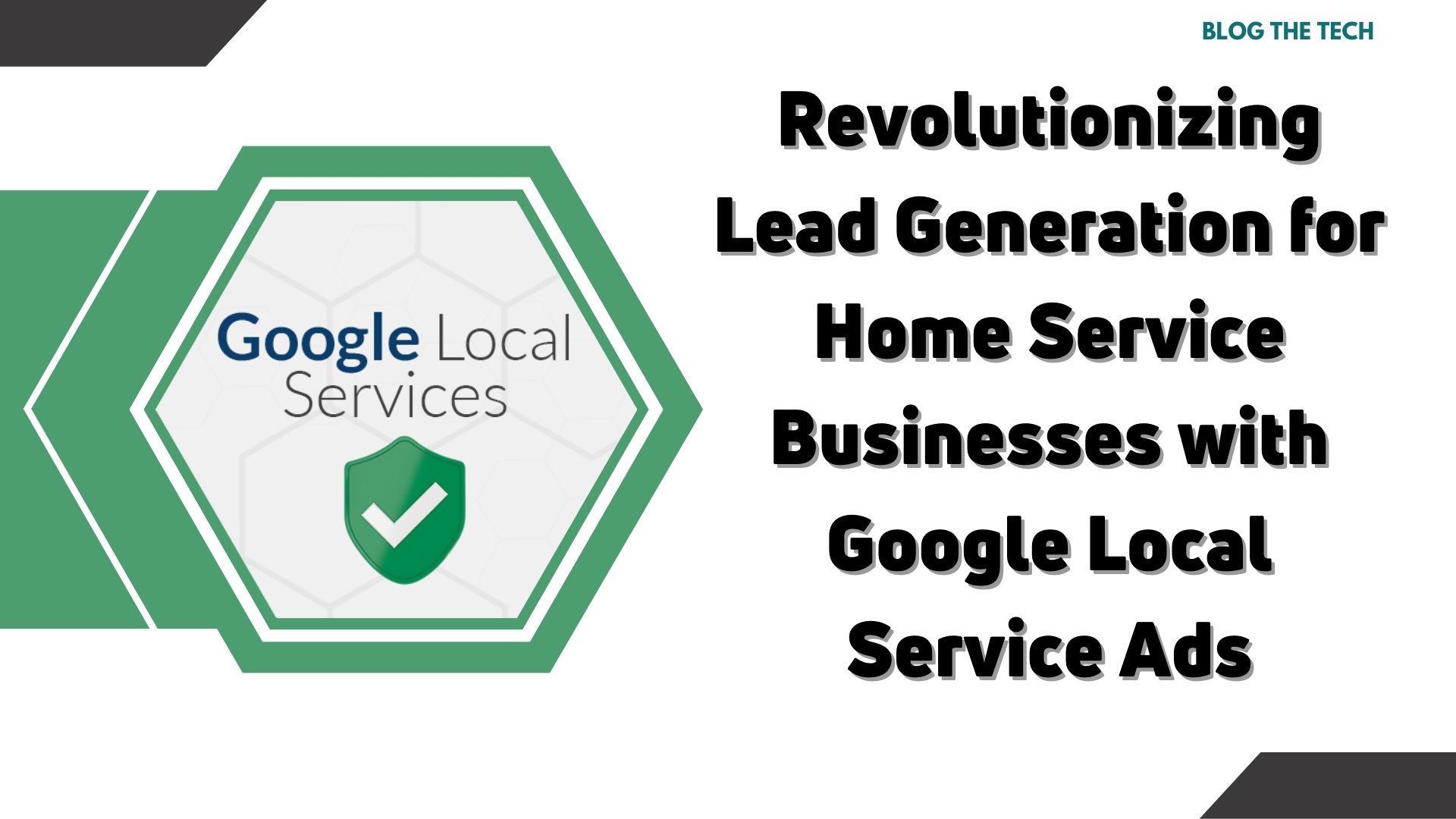 Revolutionizing Lead Generation for Home Service Businesses with Google Local Service Ads