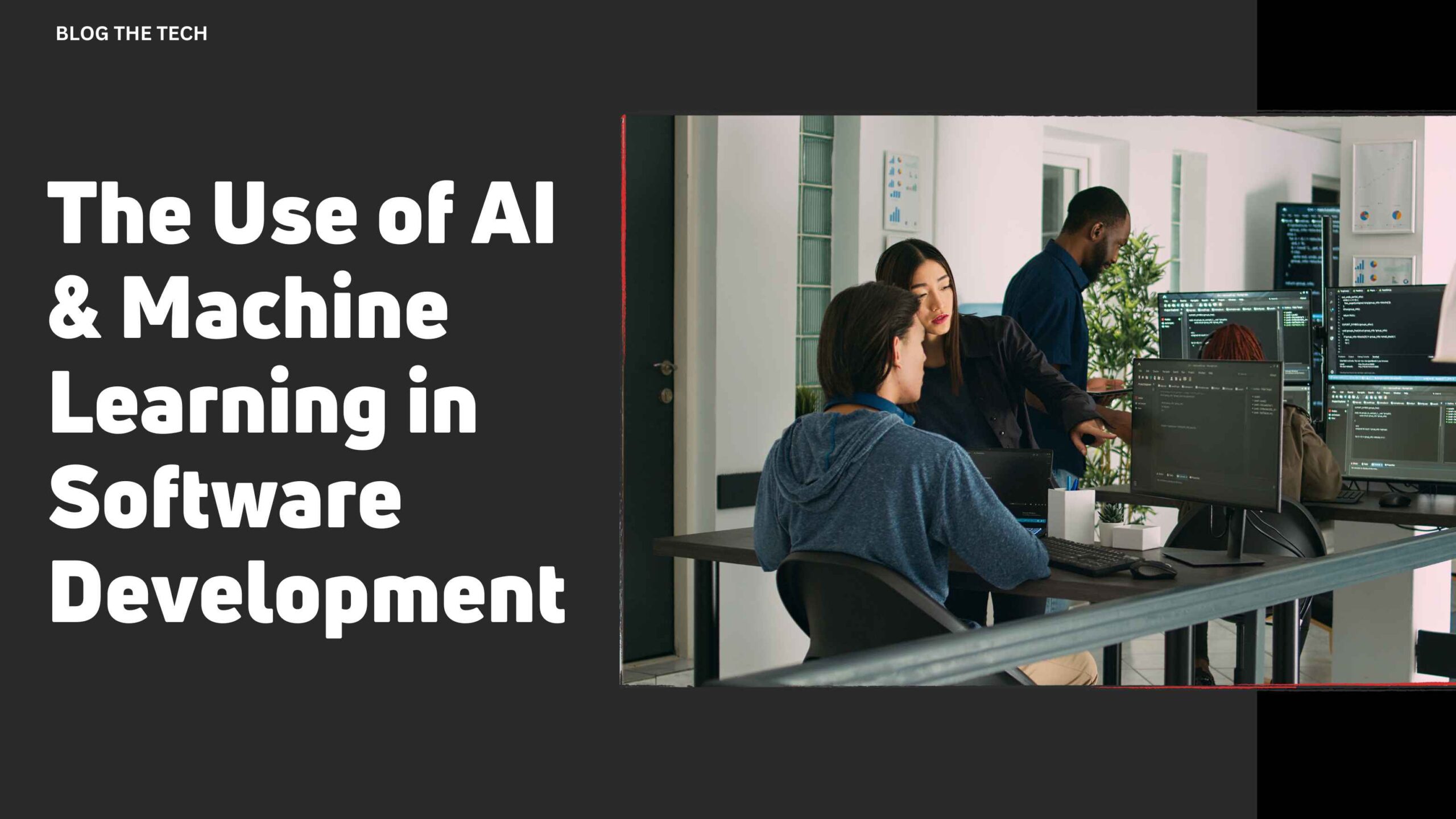 The Use of AI & Machine Learning in Software Development