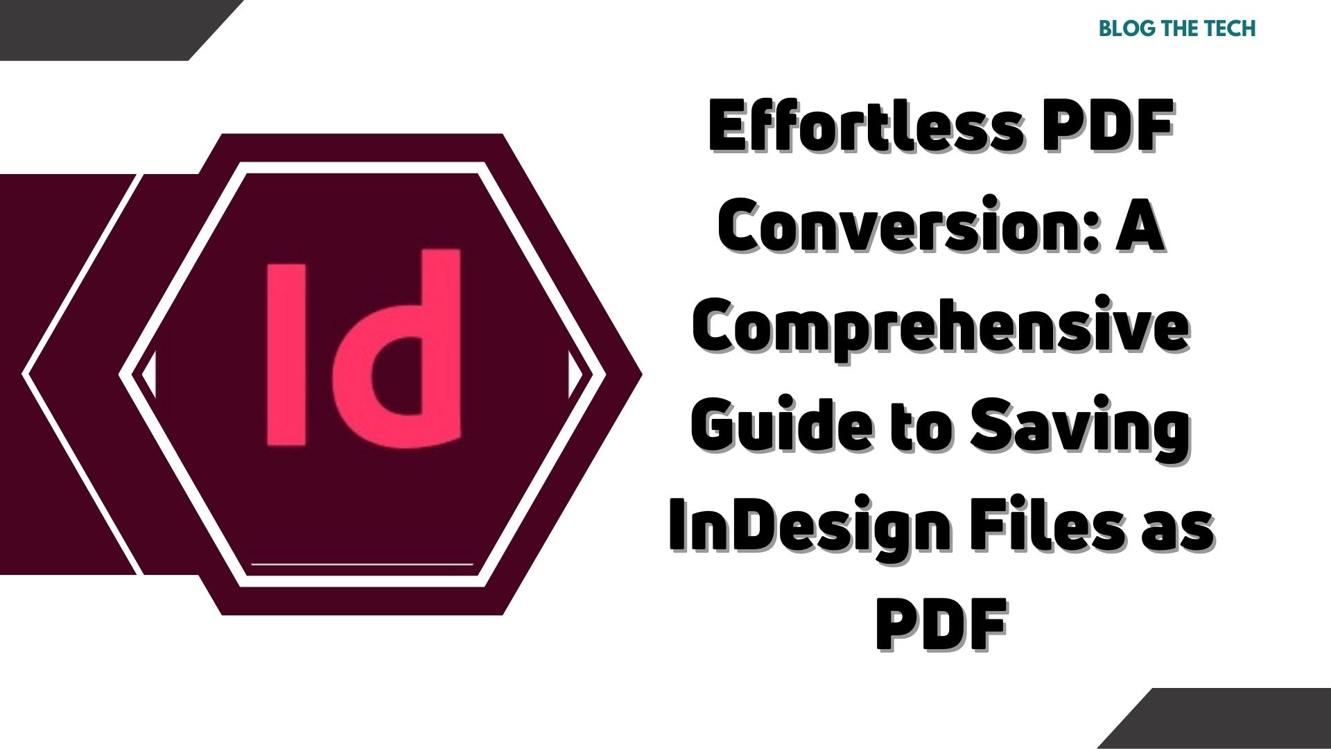 Effortless PDF Conversion: A Comprehensive Guide to Saving InDesign Files as PDF