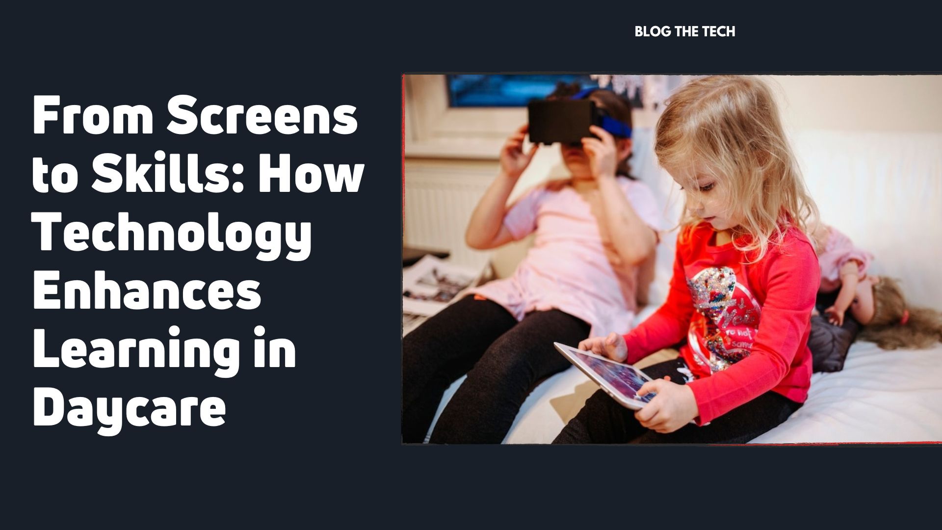 how-technology-enhances-learning-in-daycare-featured