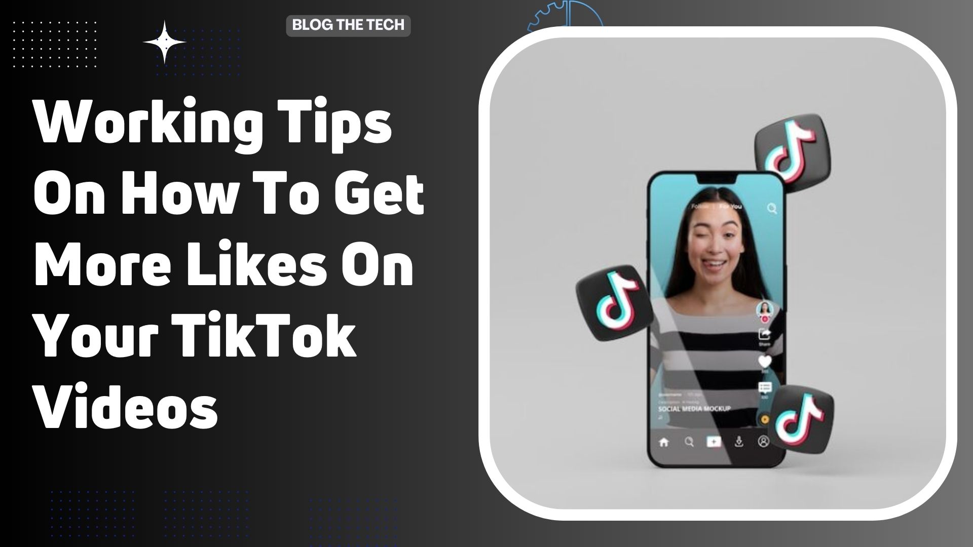 8 Working Tips On How To Get More Likes On TikTok Videos