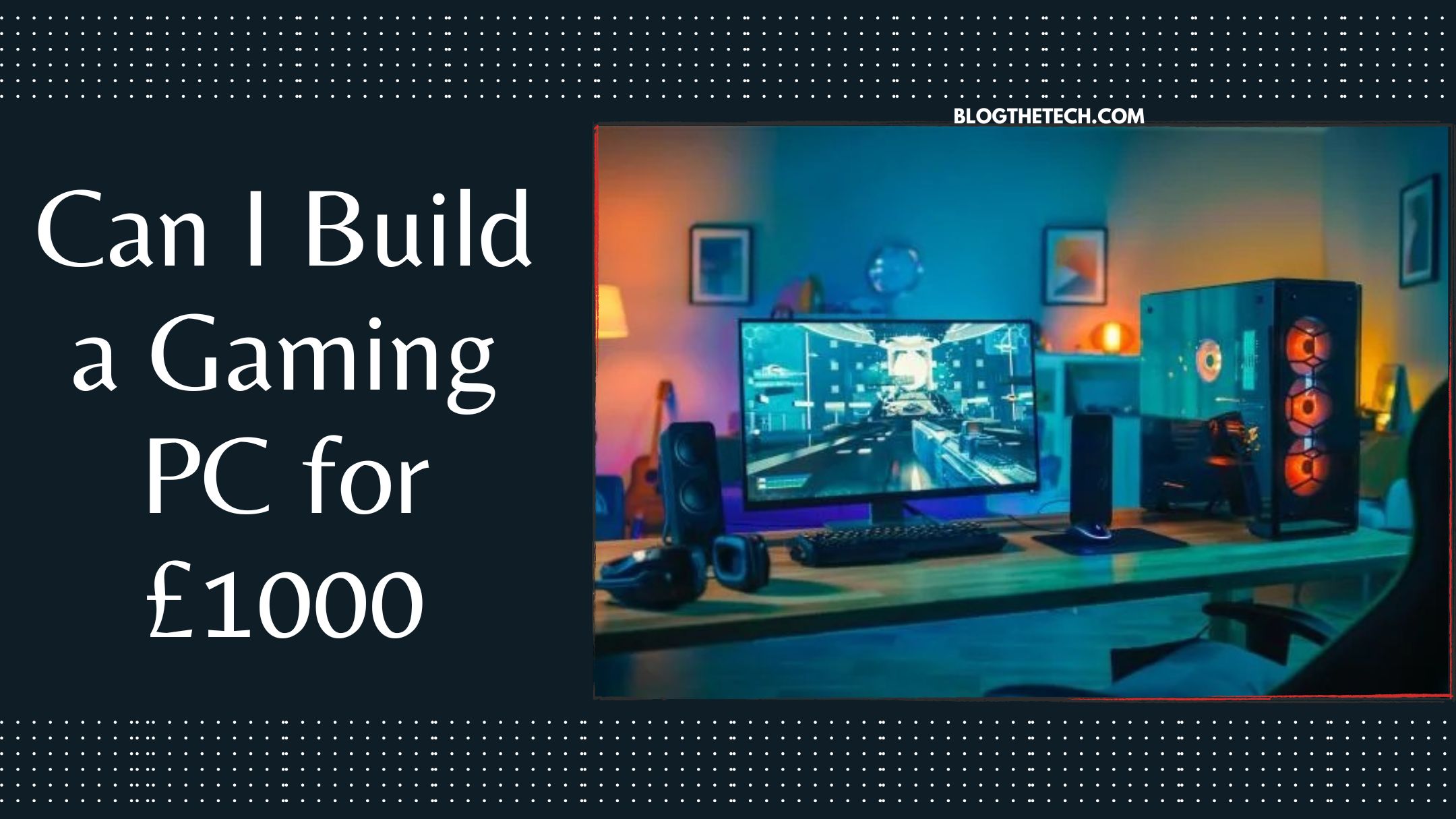 can-i-build-a-gaming-pc-for-£1000-featured