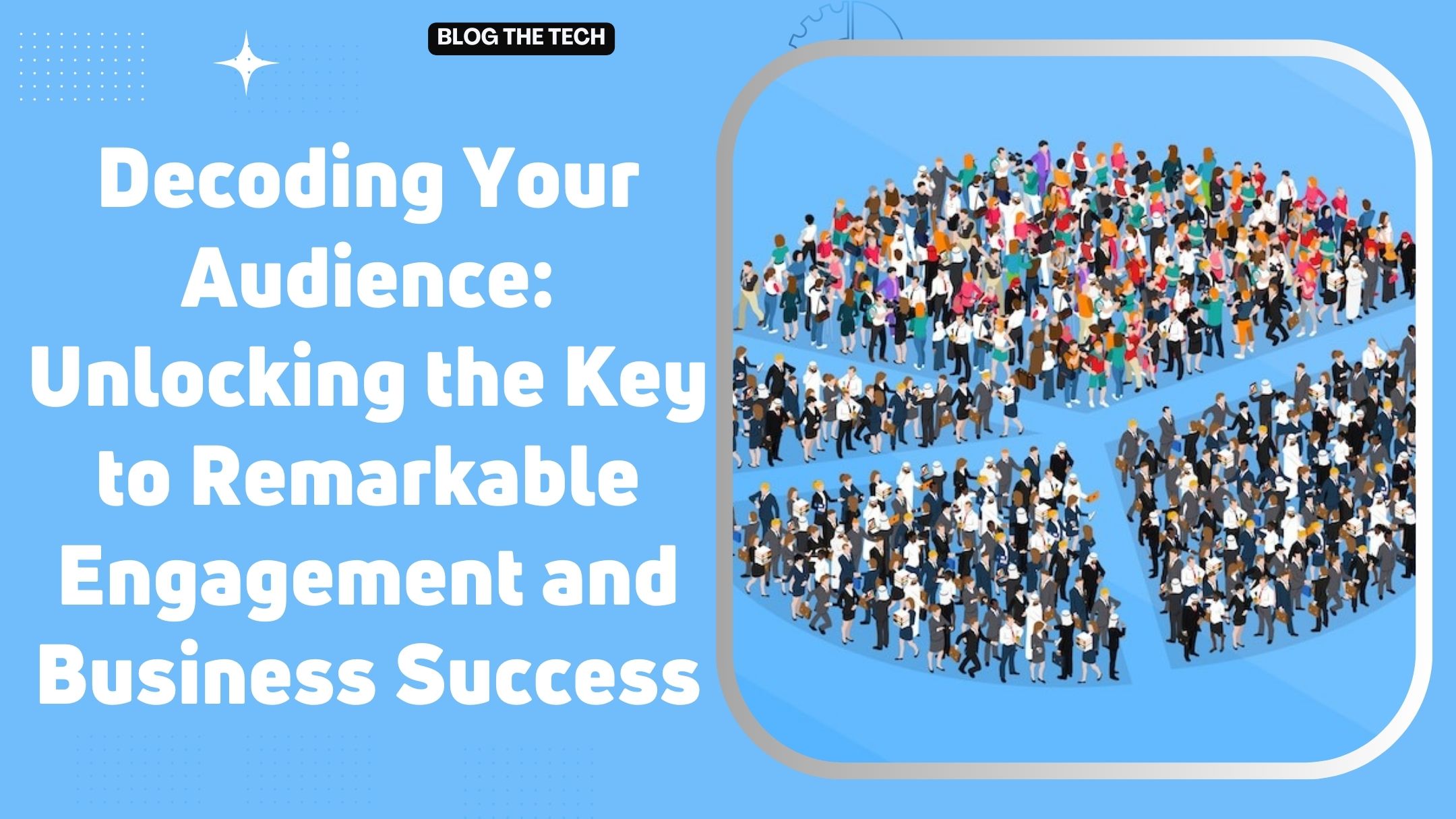 Audience Analysis - A Key to Engagement and Business Success