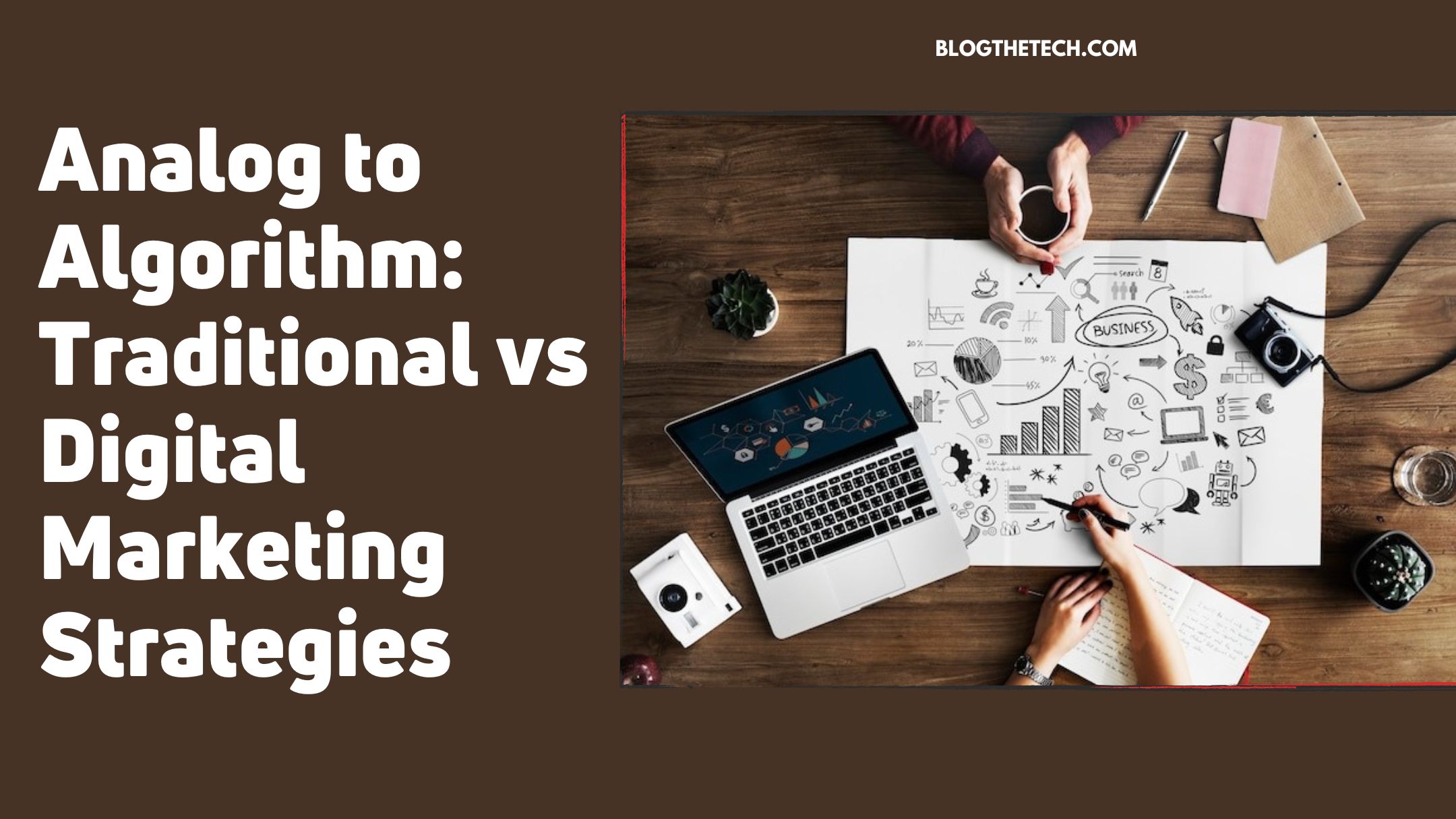 Analog to Algorithm: Traditional vs Digital Marketing Strategies