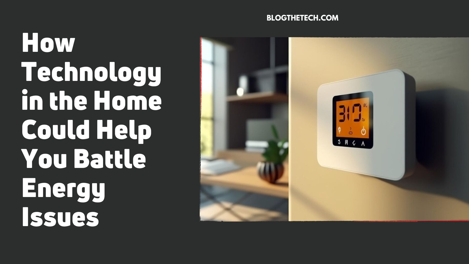 how-technology-in-the-home-could-help-you-battle-energy-issues