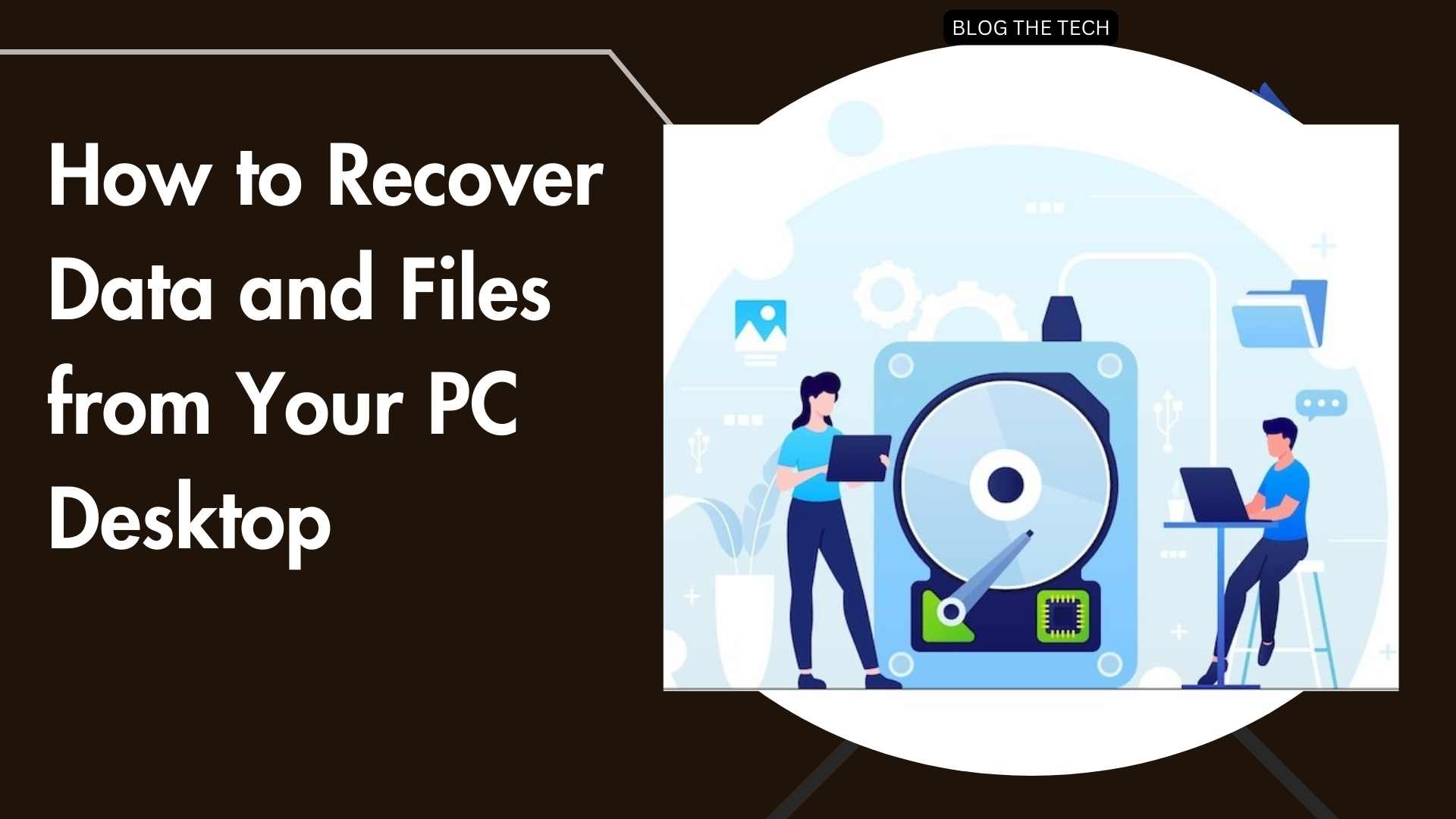 How to Recover Data and Files from Your PC Desktop