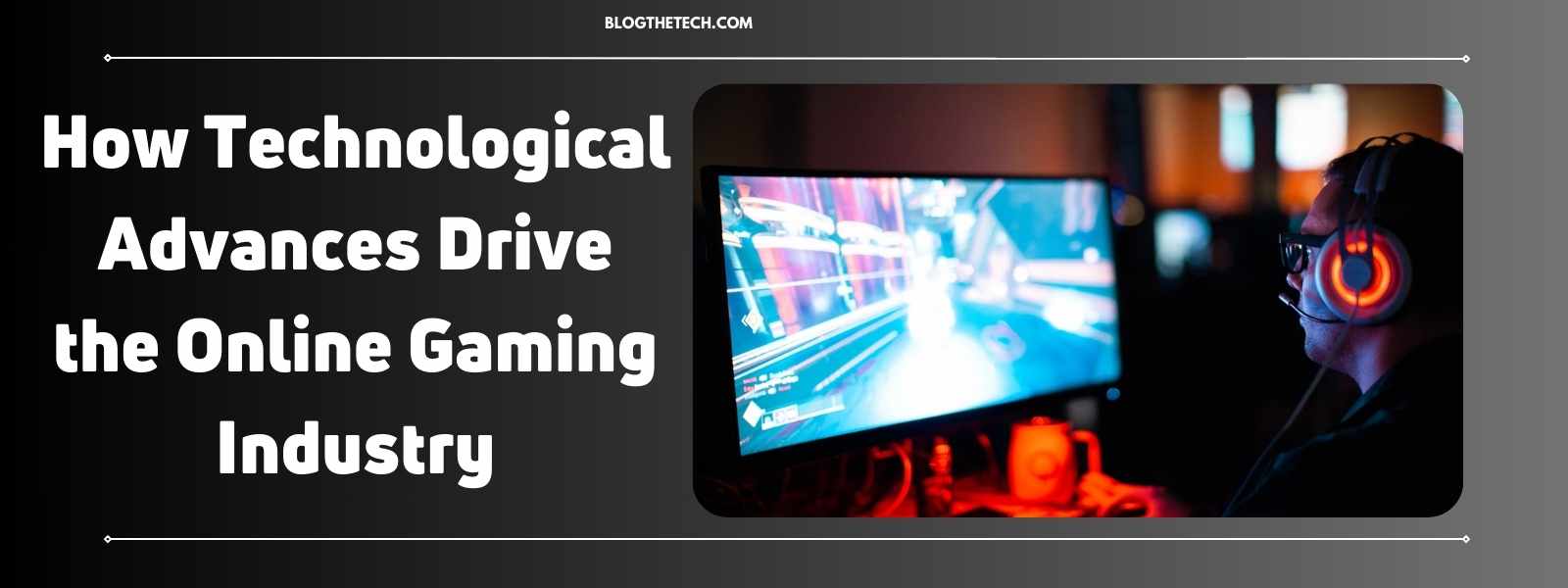 How Technological advances Is Changing Online Gaming