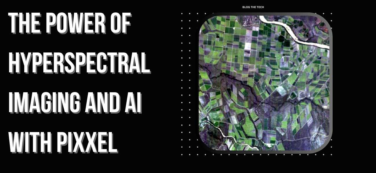 Hyperspectral-Imaging-and-AI-with-Pixxel-Featured