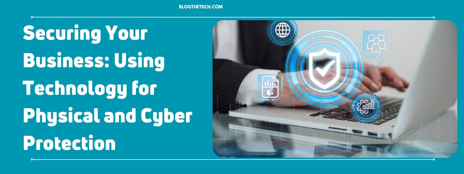 Technology-For Cyber-And-Physical-Security-Featured