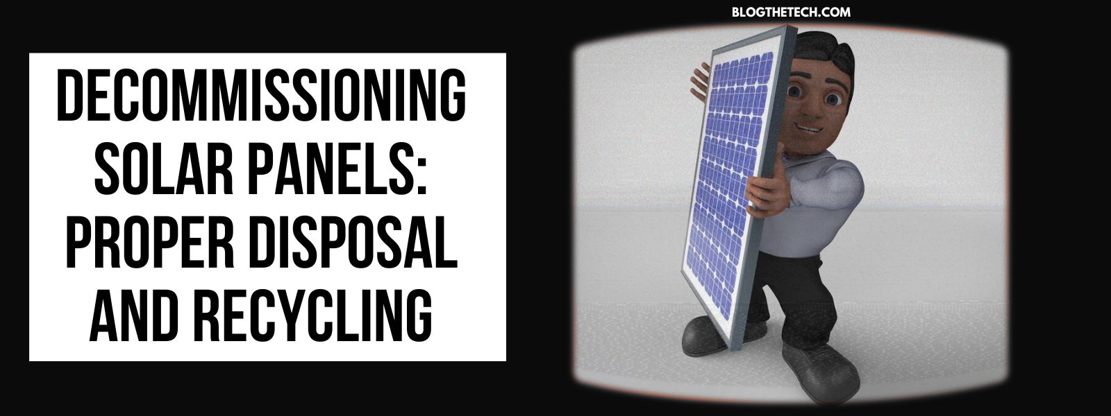 Decommissioning Solar Panels: Proper Disposal and Recycling