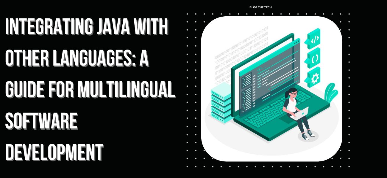 Integrating Java with Other Languages: A Guide for Multilingual Software Development