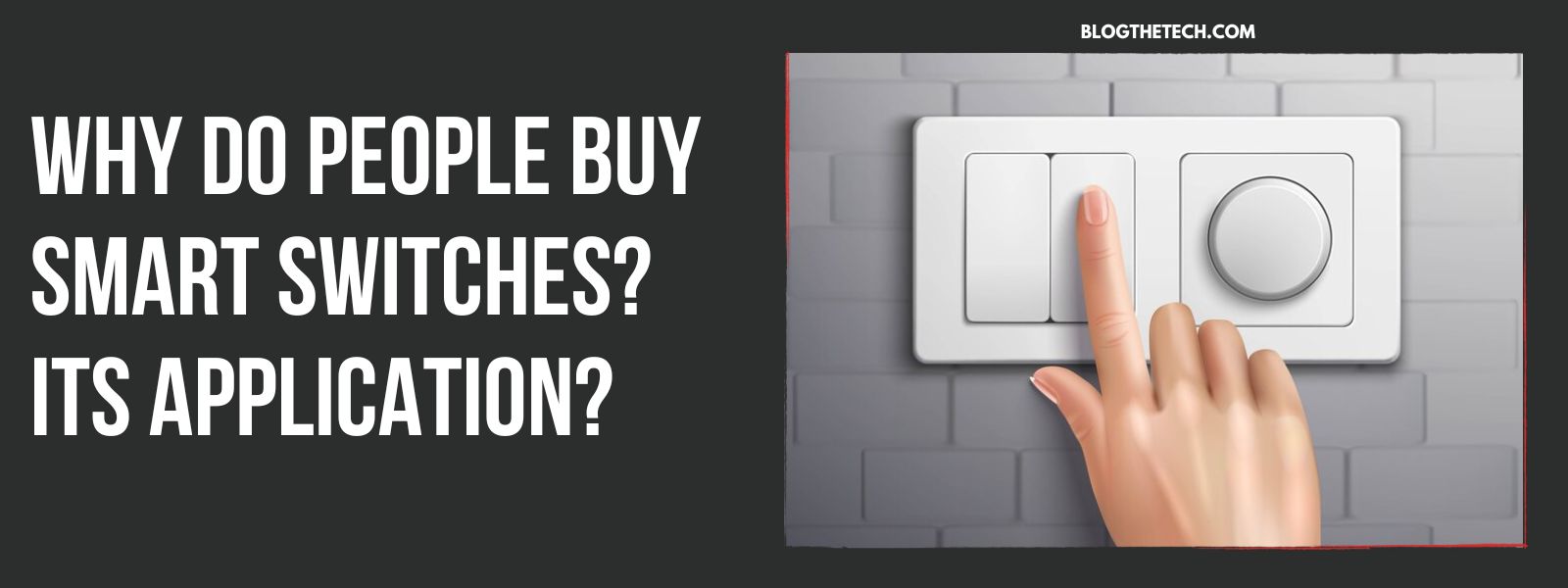 Why do people buy smart switches? Its application?