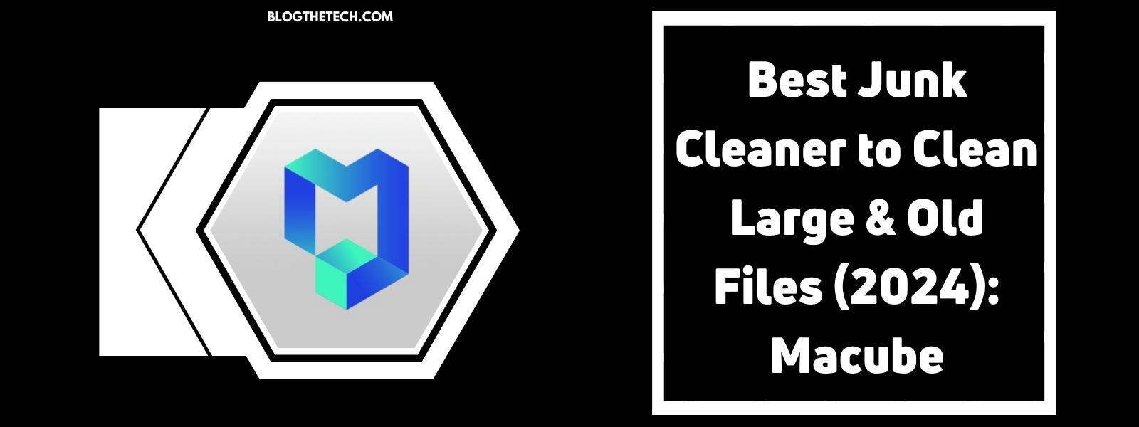 Best-Junk-Cleaner-to-Clean-Large-Old-Files-Macube-Featured