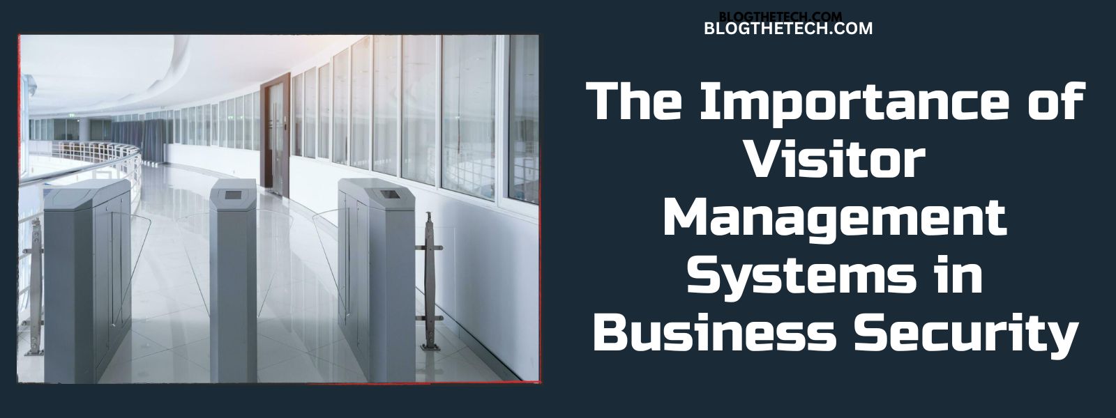 Visitor Management Systems in Business Security