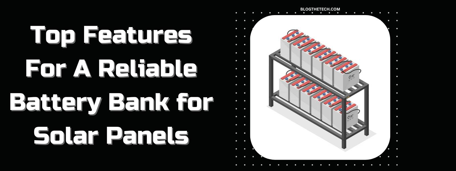 Reliable-Battery-Bank-for-Solar-Panels-Featured