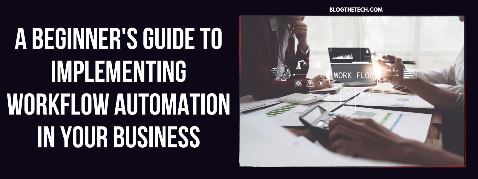 A Beginner's Guide To Implementing Workflow Automation In Your Business